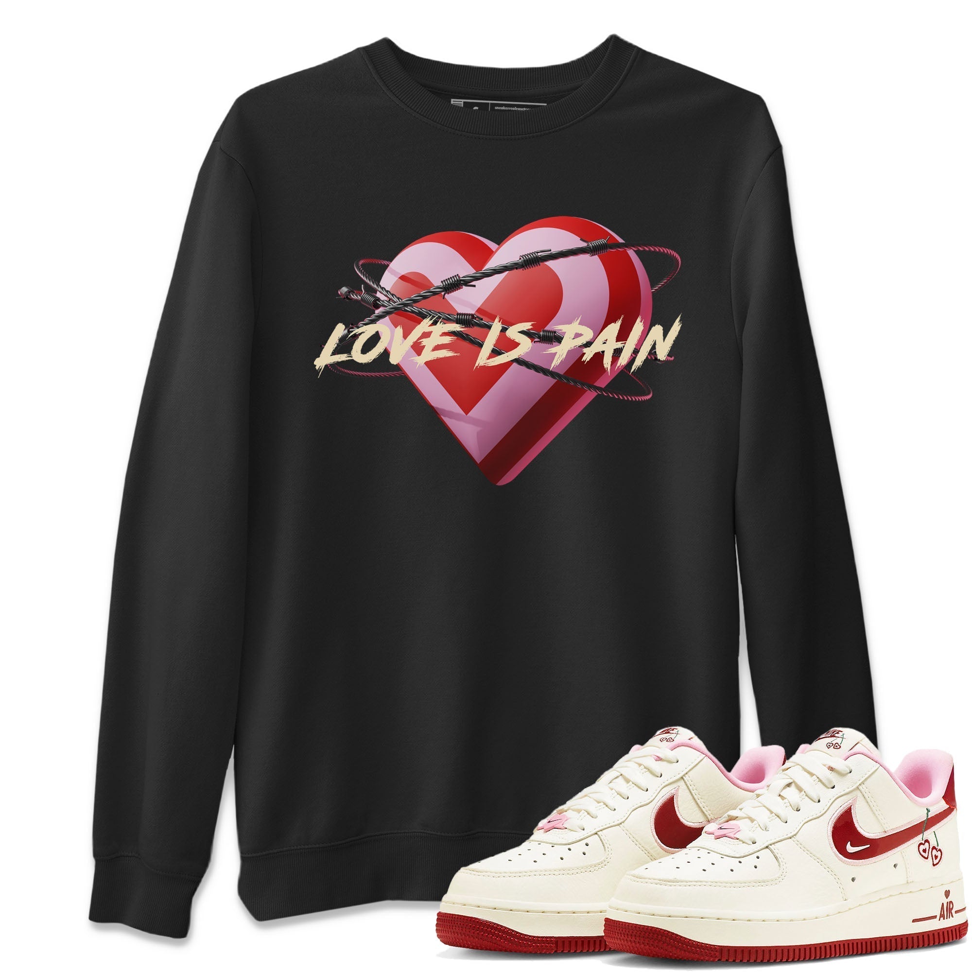 Air Force 1 Valentines Day Sneaker Match Tees Love Is Pain Sneaker Tees Air Force 1 Valentines Day Jordan to match sneaker T-Shirt Crew Neck Shirts