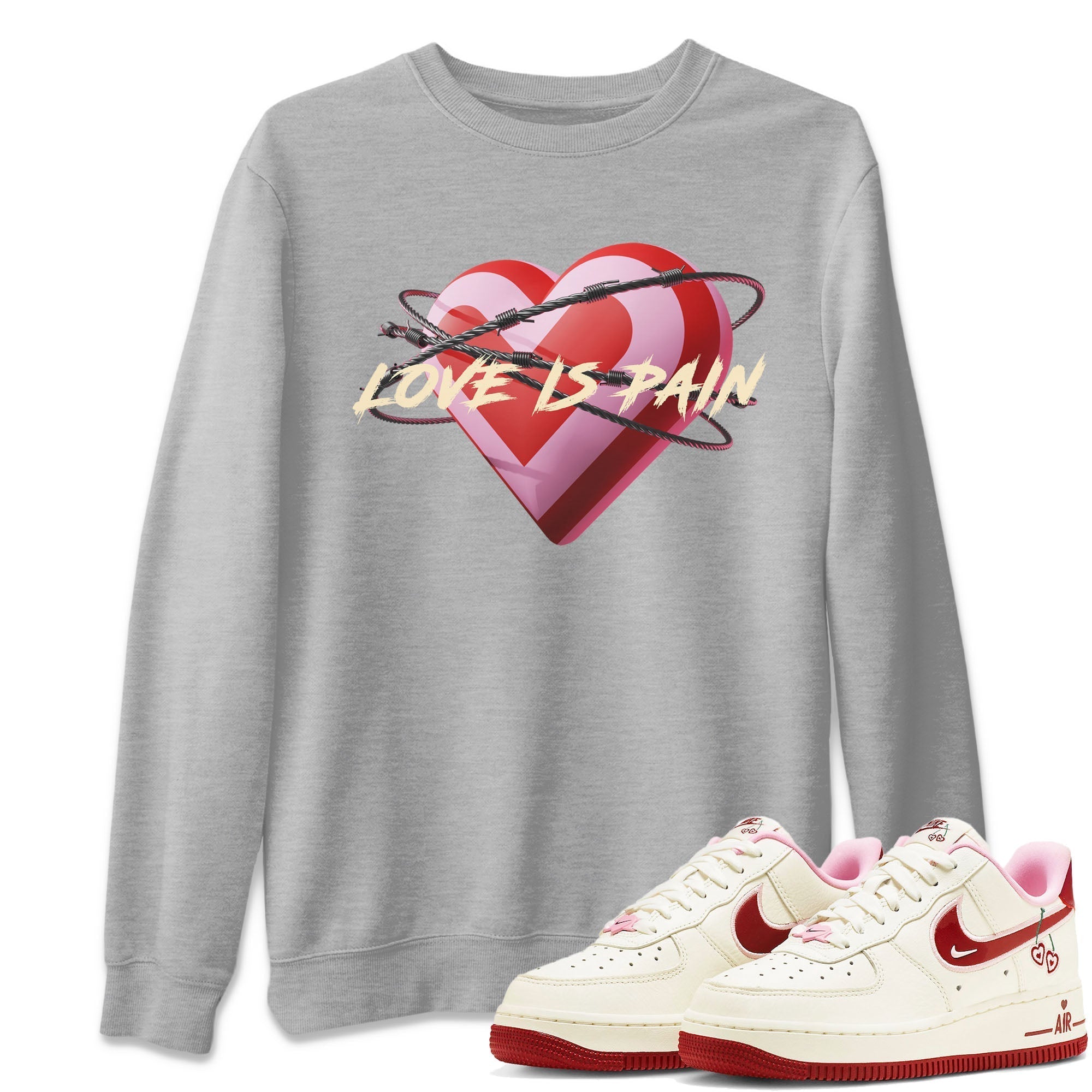 Air Force 1 Valentines Day Sneaker Match Tees Love Is Pain Sneaker Tees Air Force 1 Valentines Day Jordan to match sneaker T-Shirt Crew Neck Shirts