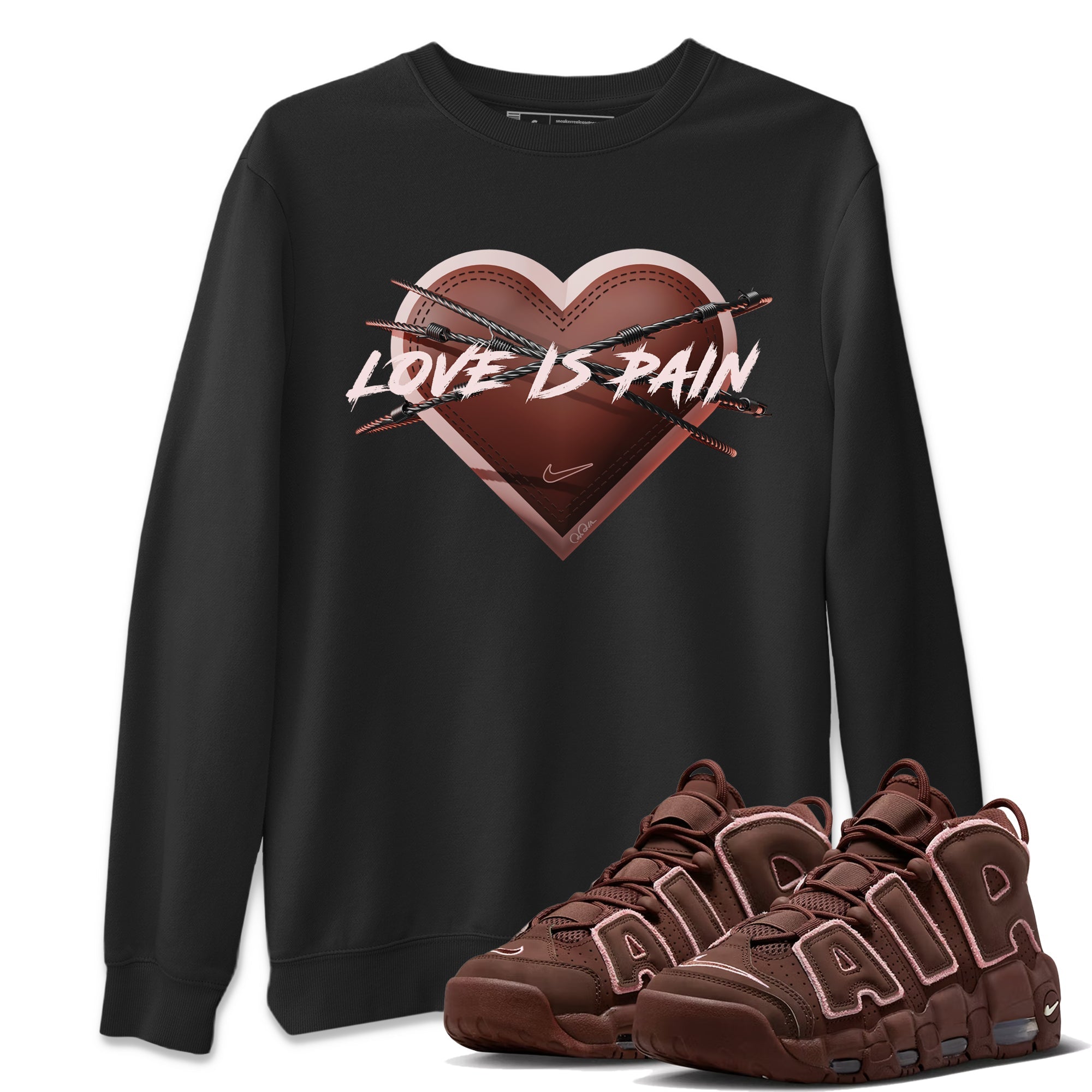 Air More Uptempo Valentines Day Sneaker Match Tees Love is Pain Sneaker Tees Air More Uptempo Valentines Day Jordan to match sneaker T-Shirt Crew Neck Shirts