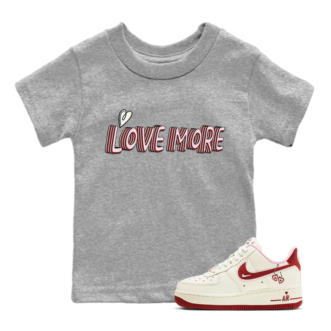 Air Force 1 Valentines Day Sneaker Match Tees Love More Sneaker Tees Air Force 1 Valentines Day Jordan to match sneaker T-Shirt Kids Shirts