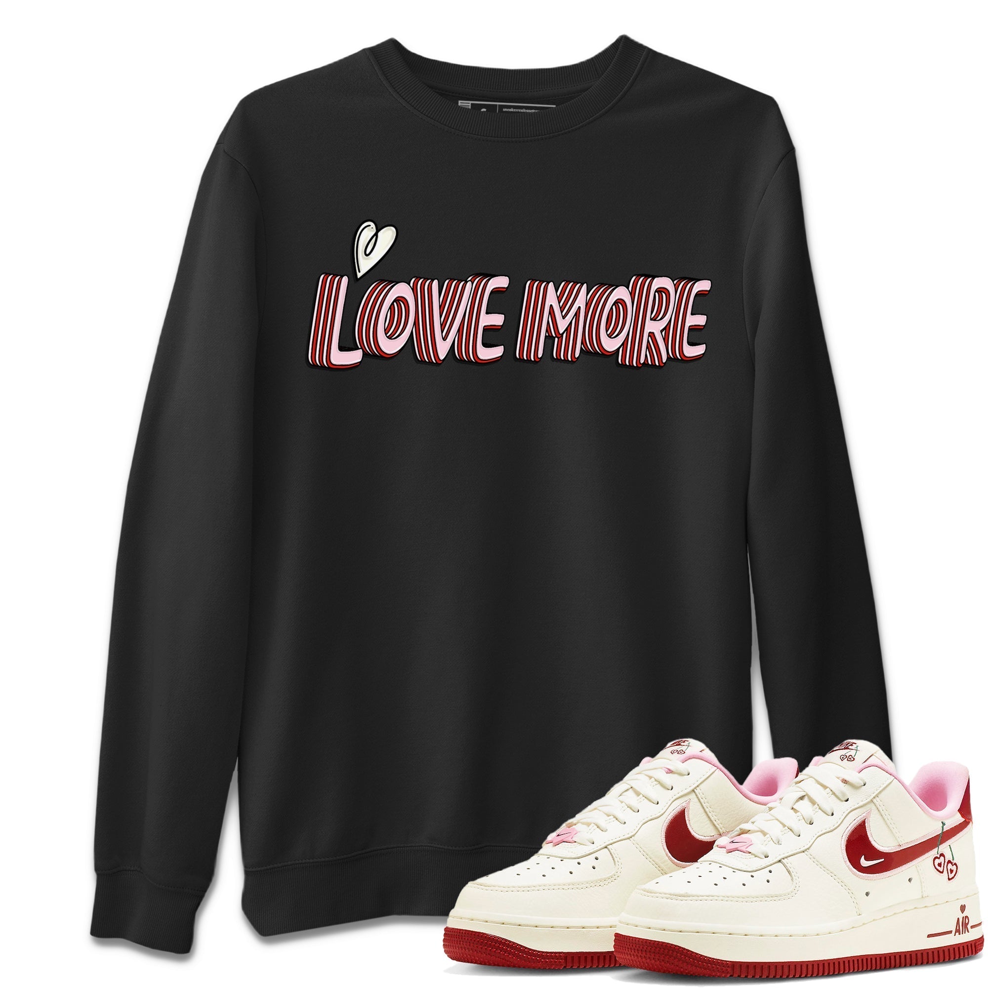 Air Force 1 Valentines Day Sneaker Match Tees Love More Sneaker Tees Air Force 1 Valentines Day Jordan to match sneaker T-Shirt Crew Neck Shirts