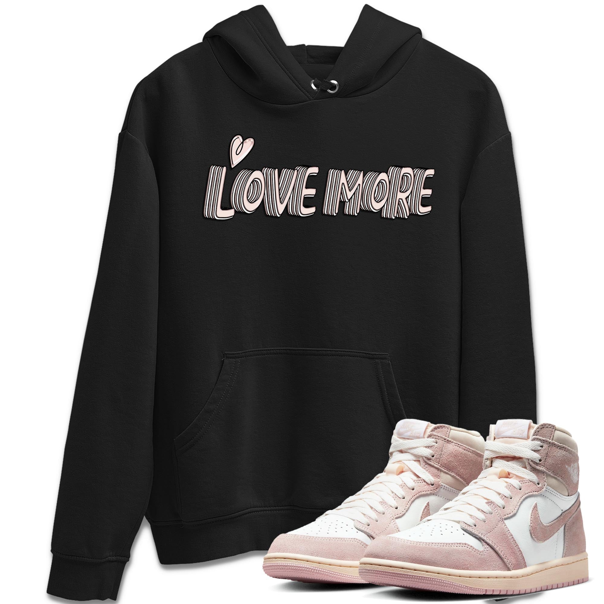 Air Jordan 1 Washed Pink Sneaker Match Tees Love More Streetwear Sneaker Shirt AJ1 Washed Pink Sneaker Release Tees Unisex Shirts Black 1
