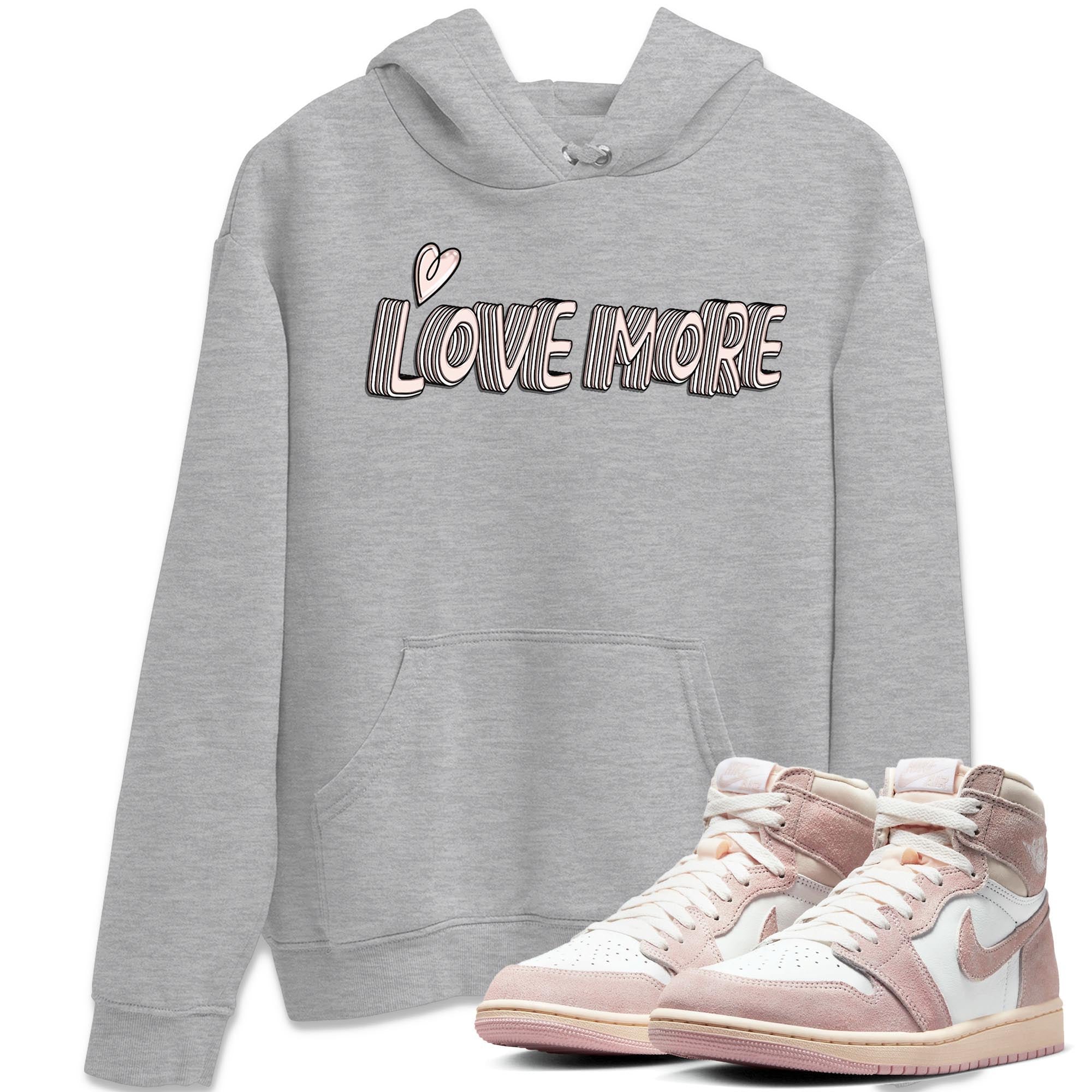 Air Jordan 1 Washed Pink Sneaker Match Tees Love More Streetwear Sneaker Shirt AJ1 Washed Pink Sneaker Release Tees Unisex Shirts Heather Grey 1