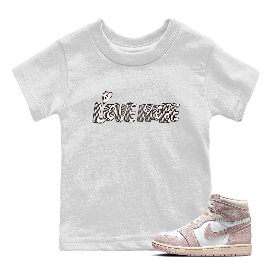 Air Jordan 1 Washed Pink Sneaker Match Tees Love More Streetwear Sneaker Shirt AJ1 Washed Pink Sneaker Release Tees Kids Shirts White 1