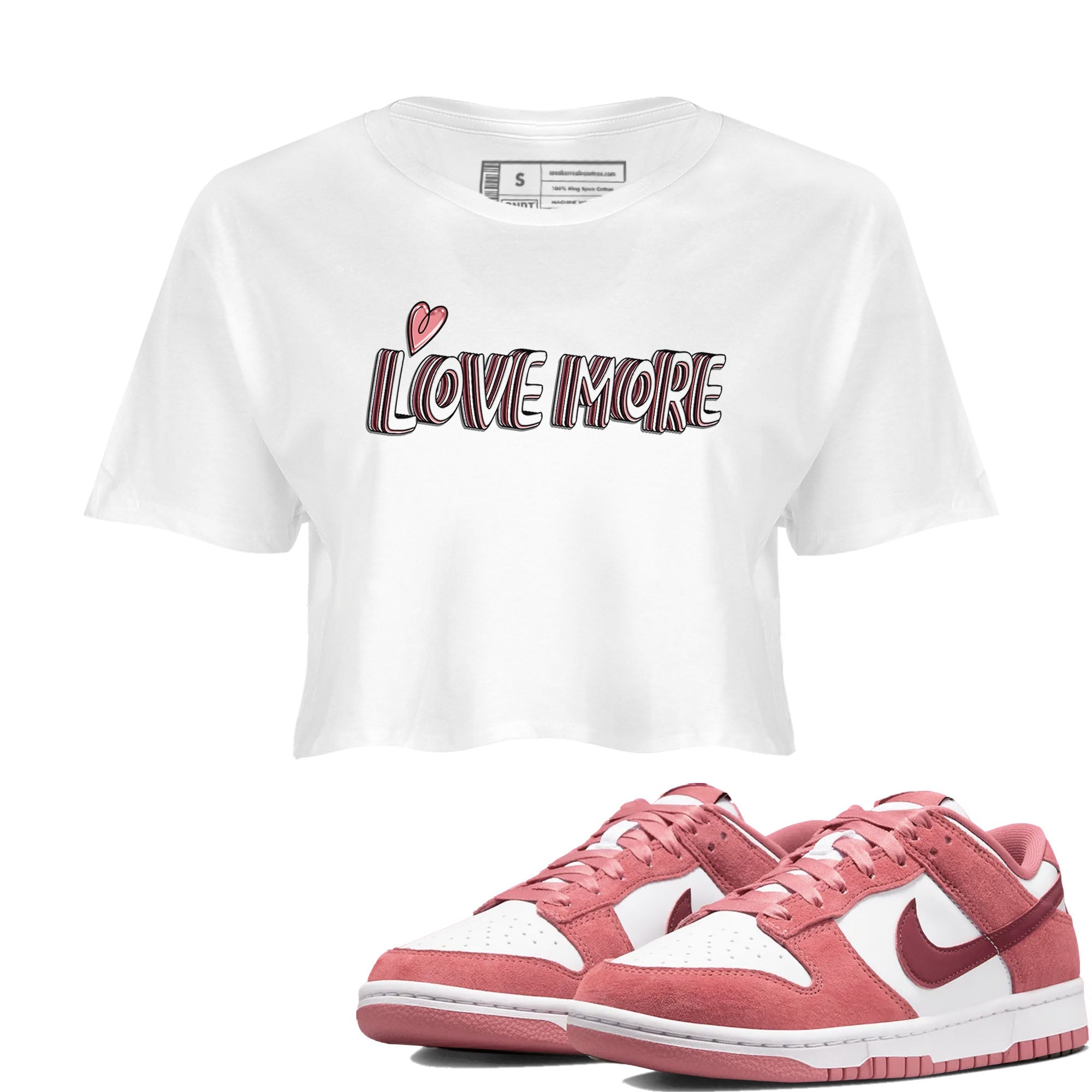 Dunk Valentine's Day shirt to match jordans Love More sneaker tees Dunks Valentine's Day Drip Gear Zone White 1 crop length shirt