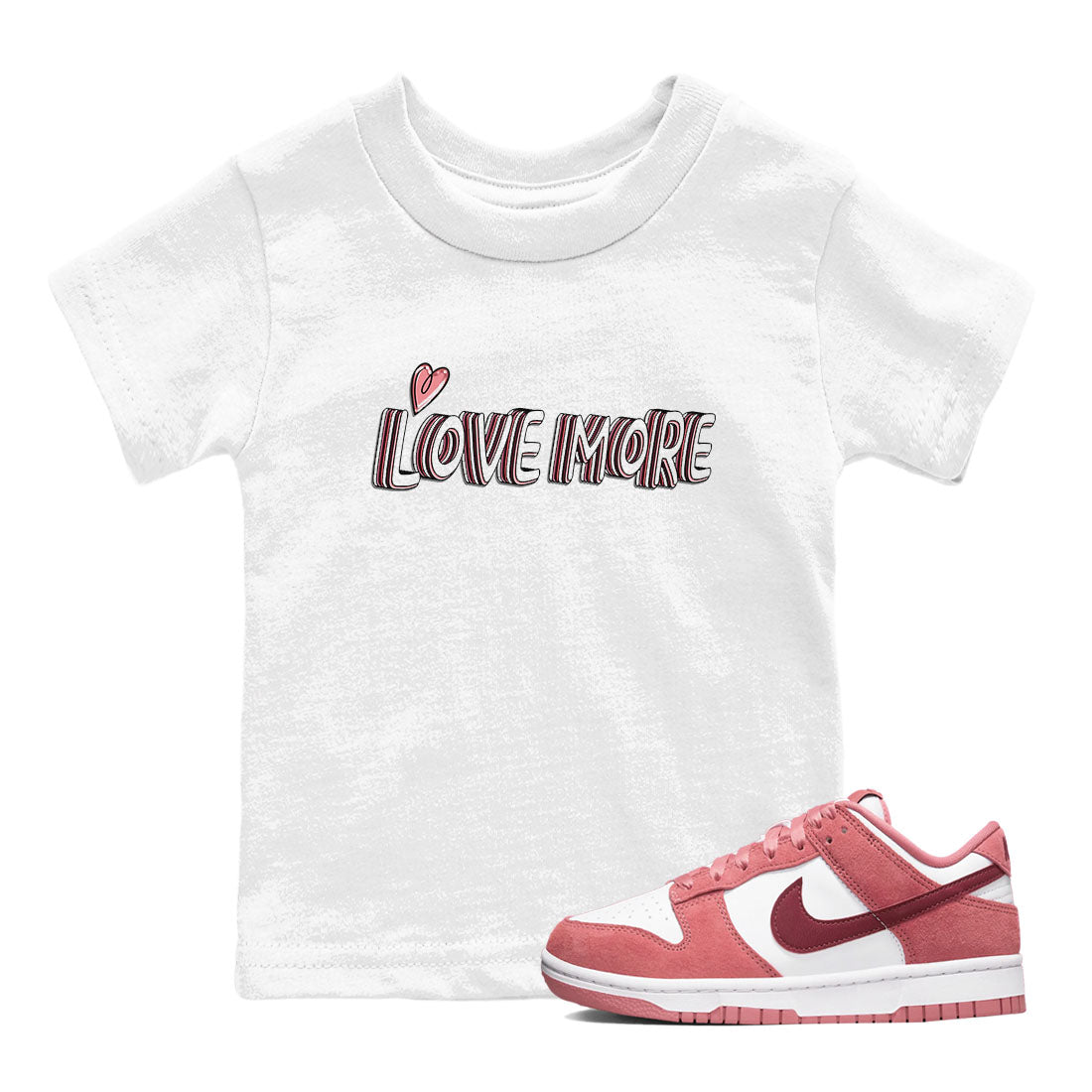Dunk Valentine's Day shirt to match jordans Love More sneaker tees Dunks Valentine's Day Drip Gear Zone baby toddler White 1 cotton Shirt