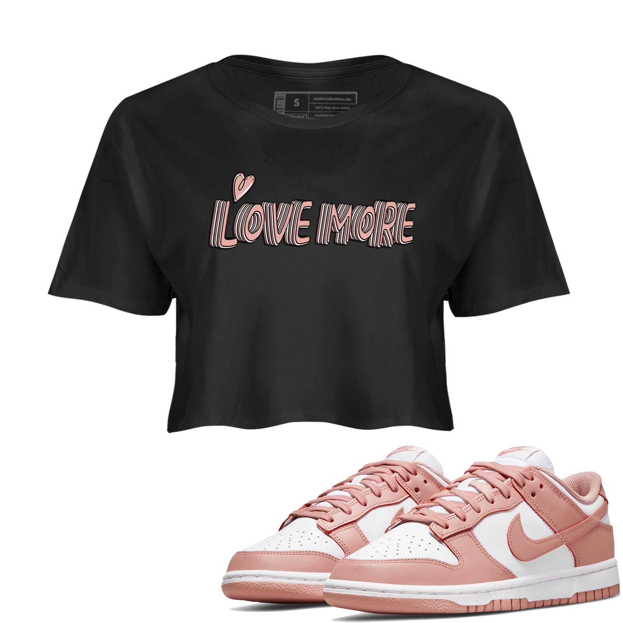 Nike Dunks Low Rose Whisper shirt to match jordans Love More Streetwear Sneaker Shirt Nike Dunk Rose Whisper Drip Gear Zone Sneaker Matching Clothing Black 1 Crop T-Shirt