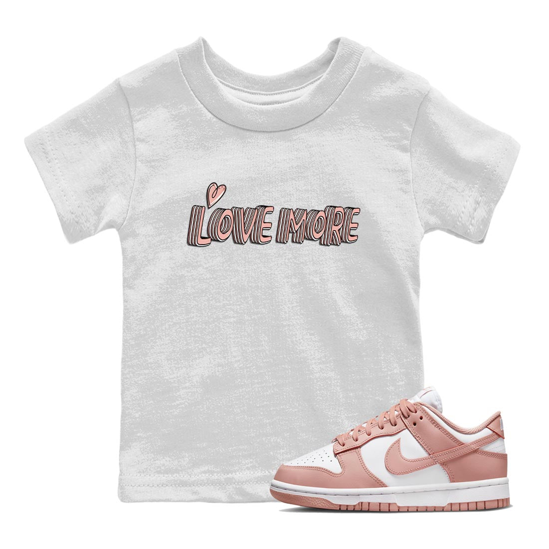Nike Dunks Low Rose Whisper shirt to match jordans Love More Streetwear Sneaker Shirt Nike Dunk Rose Whisper Drip Gear Zone Sneaker Matching Clothing Baby Toddler White 1 T-Shirt