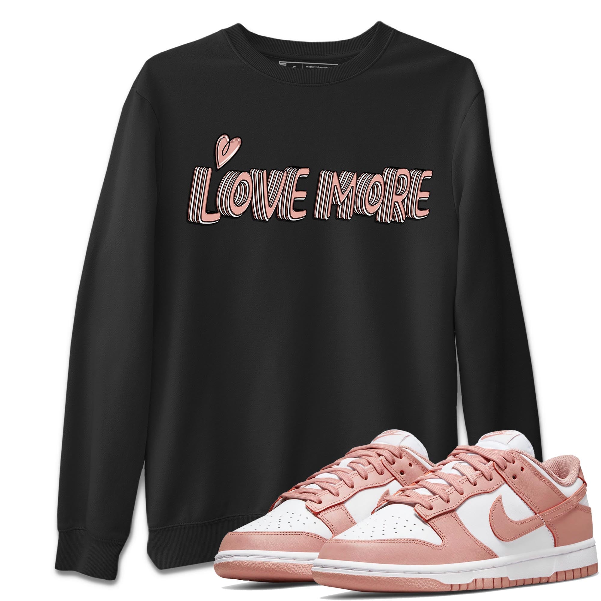 Nike Dunks Low Rose Whisper shirt to match jordans Love More Streetwear Sneaker Shirt Nike Dunk Rose Whisper Drip Gear Zone Sneaker Matching Clothing Unisex Black 1 T-Shirt