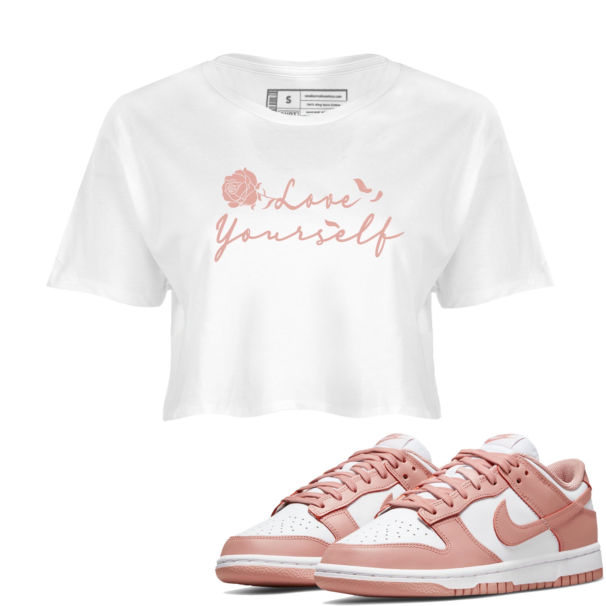 Dunk Low WMNS Rose Whisper shirt to match jordans Love Yourself Streetwear Sneaker Shirt Dunk Low WMNS Rose Whisper Drip Gear Zone Sneaker Matching Clothing White 1 Crop T-Shirt