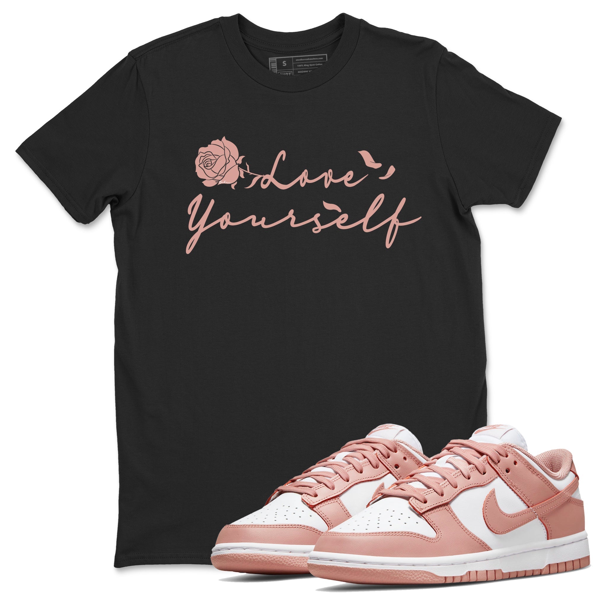 Dunk Low WMNS Rose Whisper shirt to match jordans Love Yourself Streetwear Sneaker Shirt Dunk Low WMNS Rose Whisper Drip Gear Zone Sneaker Matching Clothing Unisex Black 1 T-Shirt