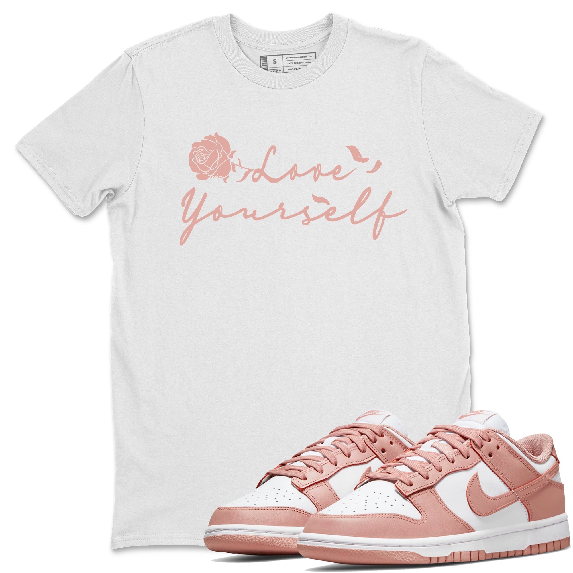 Dunk Low WMNS Rose Whisper shirt to match jordans Love Yourself Streetwear Sneaker Shirt Dunk Low WMNS Rose Whisper Drip Gear Zone Sneaker Matching Clothing Unisex White 1 T-Shirt