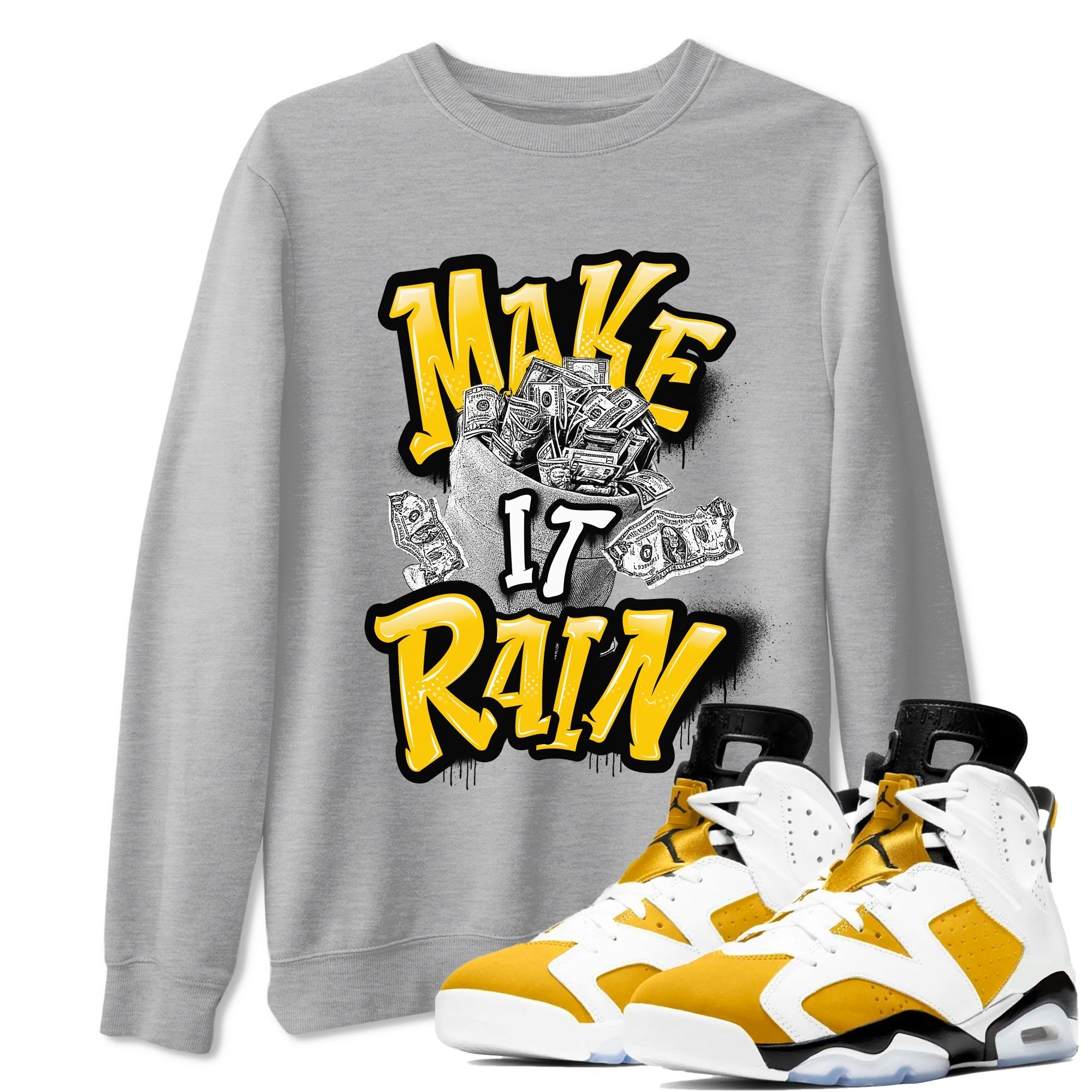 Air Jordan 6 Yellow Ochre shirt to match jordans Make It Rain Money sneaker tees streetwear brand AJ6 Yellow Ochre Drip Gear Zone Brand unisex cotton Heather Grey 1 crew neck shirt