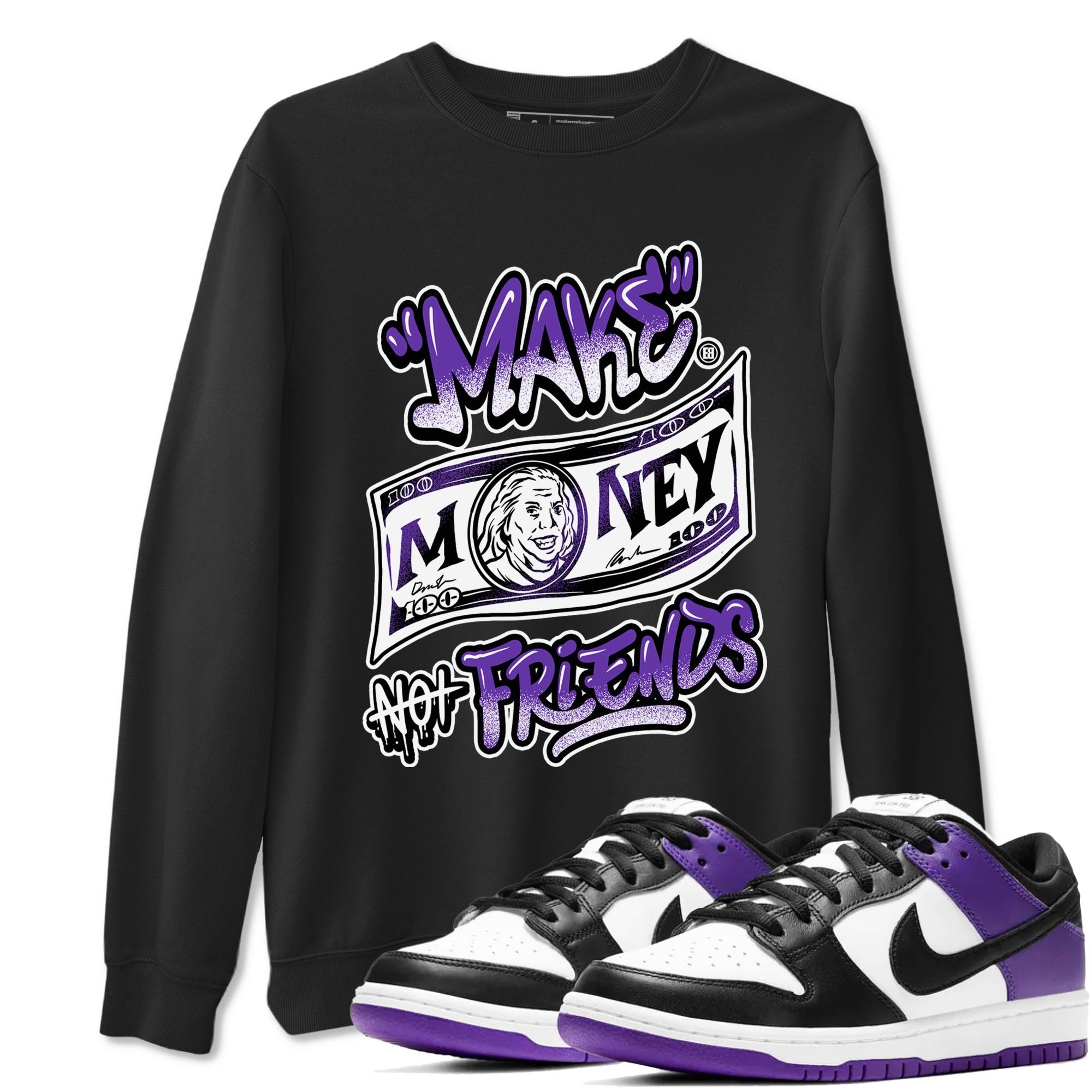 Nike SB Dunk Low Court Purple Shirt To Match Jordans Make Money Not Friends Streetwear Fashion Dunk Low Court Purple Drip Gear Zone unisex crew neck t-shirt Black 1 crew neck shirt