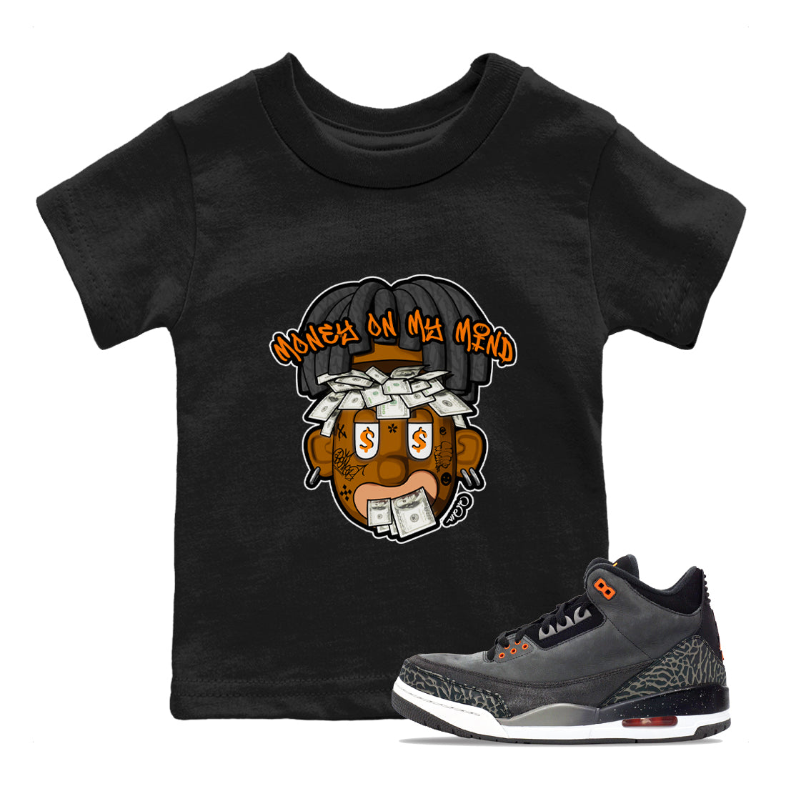 Air Jordan 3 Fear shirt to match jordans Money On My Mind sneaker tees AJ3 Fear Drip Gear Zone Baby Toddler Black 1 T-Shirt