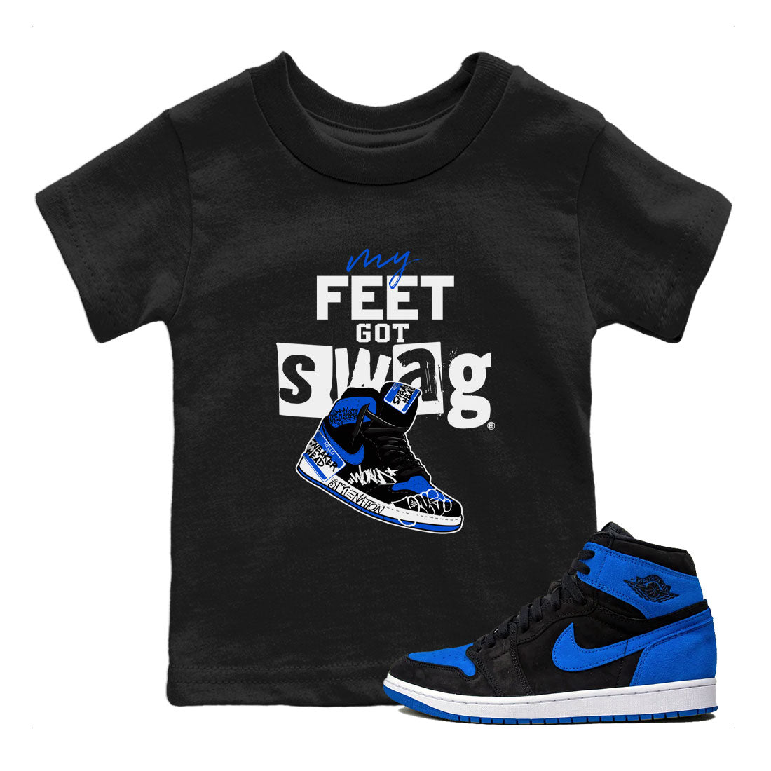 1s Royal Reimagined shirt to match jordans My Feet Got Swag sneaker shirts Air Jordan 1 Royal Reimagined Drip Gear Zone Kids Baby Toddler sneaker shirts Black 1 T-Shirt