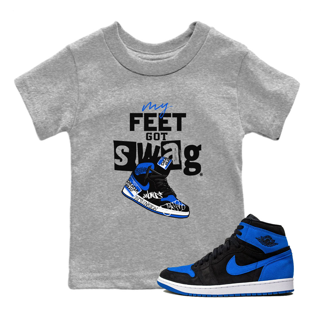 1s Royal Reimagined shirt to match jordans My Feet Got Swag sneaker shirts Air Jordan 1 Royal Reimagined Drip Gear Zone Kids Baby Toddler sneaker shirts Heather Grey 1 T-Shirt