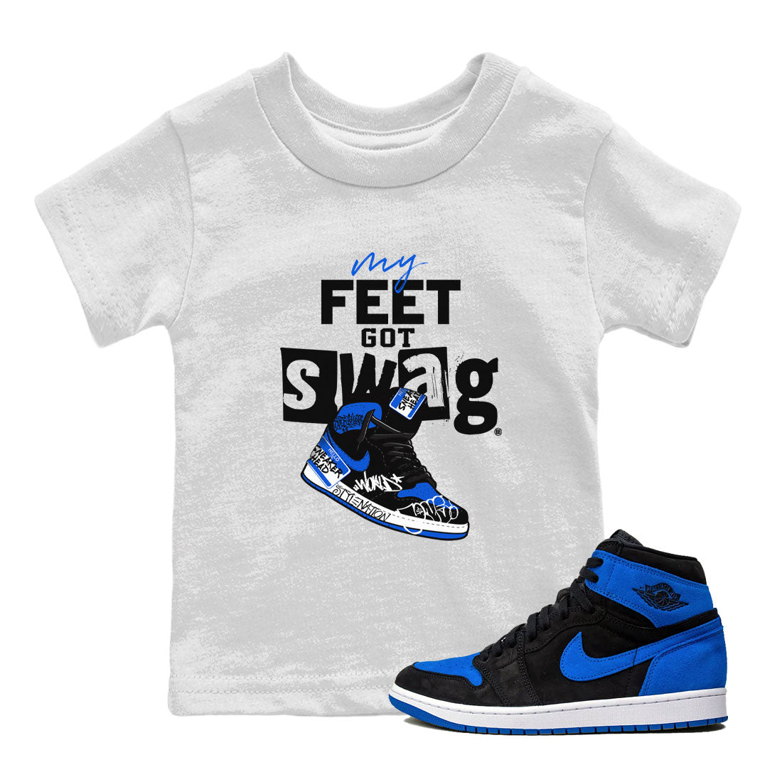 1s Royal Reimagined shirt to match jordans My Feet Got Swag sneaker shirts Air Jordan 1 Royal Reimagined Drip Gear Zone Kids Baby Toddler sneaker shirts White 1 T-Shirt