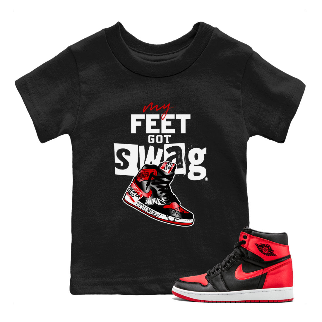 AJ1 Satin Bred shirt to match jordans My Feet Got Swag Streetwear Sneaker Shirt Air Jordan 1 Satin Bred Drip Gear Zone Sneaker Matching Clothing Baby Toddler Black 1 T-Shirt