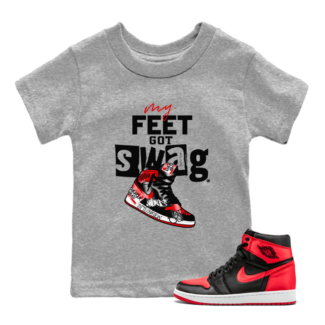 AJ1 Satin Bred shirt to match jordans My Feet Got Swag Streetwear Sneaker Shirt Air Jordan 1 Satin Bred Drip Gear Zone Sneaker Matching Clothing Baby Toddler Heather Grey 1 T-Shirt