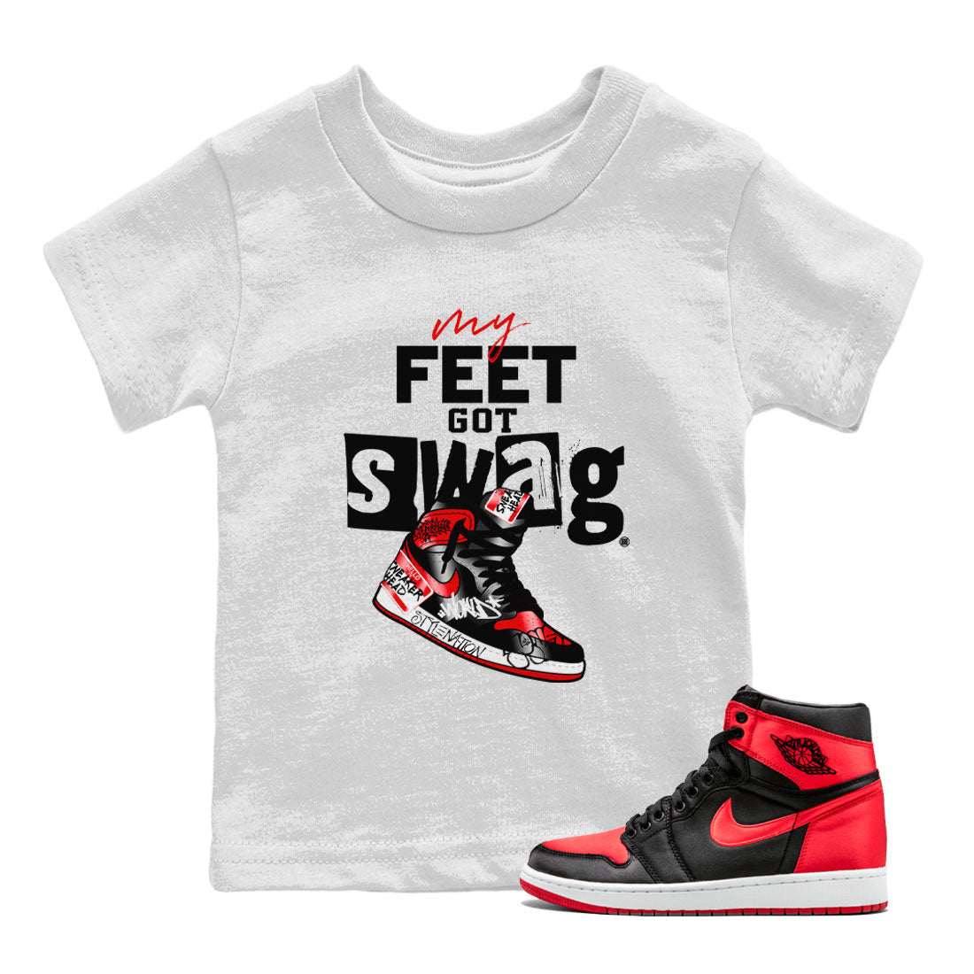 AJ1 Satin Bred shirt to match jordans My Feet Got Swag Streetwear Sneaker Shirt Air Jordan 1 Satin Bred Drip Gear Zone Sneaker Matching Clothing Baby Toddler White 1 T-Shirt