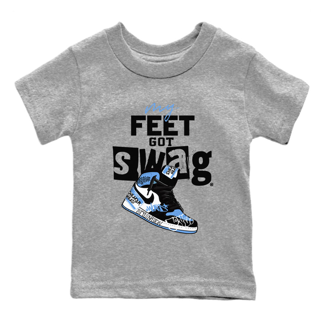 AJ1 UNC Toe shirt to match jordans My Feet Got Swag Streetwear Sneaker Shirt Air Jordan 1 UNC Toe Drip Gear Zone Sneaker Matching Clothing Baby Toddler Heather Grey 2 T-Shirt