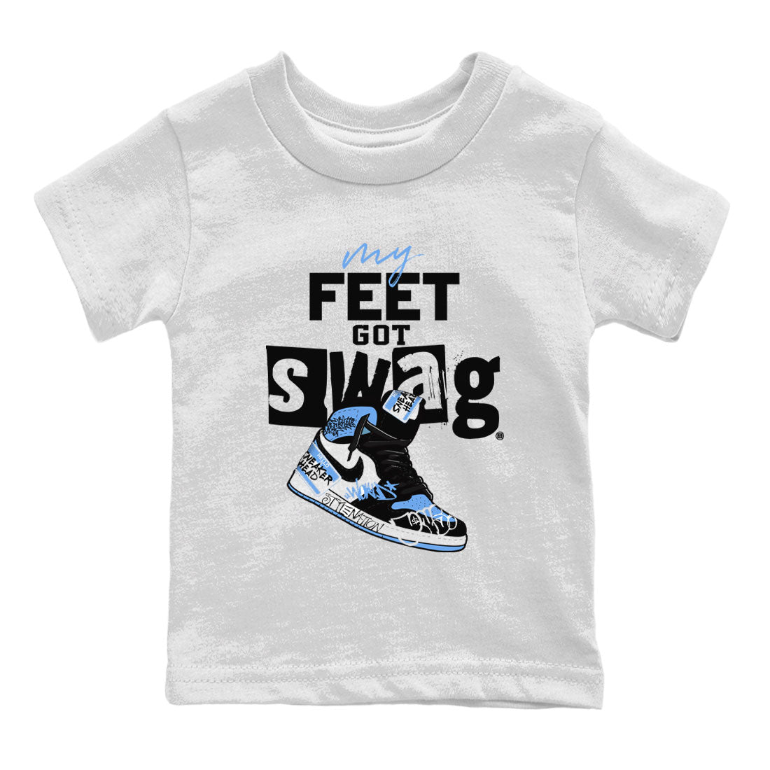 AJ1 UNC Toe shirt to match jordans My Feet Got Swag Streetwear Sneaker Shirt Air Jordan 1 UNC Toe Drip Gear Zone Sneaker Matching Clothing Baby Toddler White 2 T-Shirt