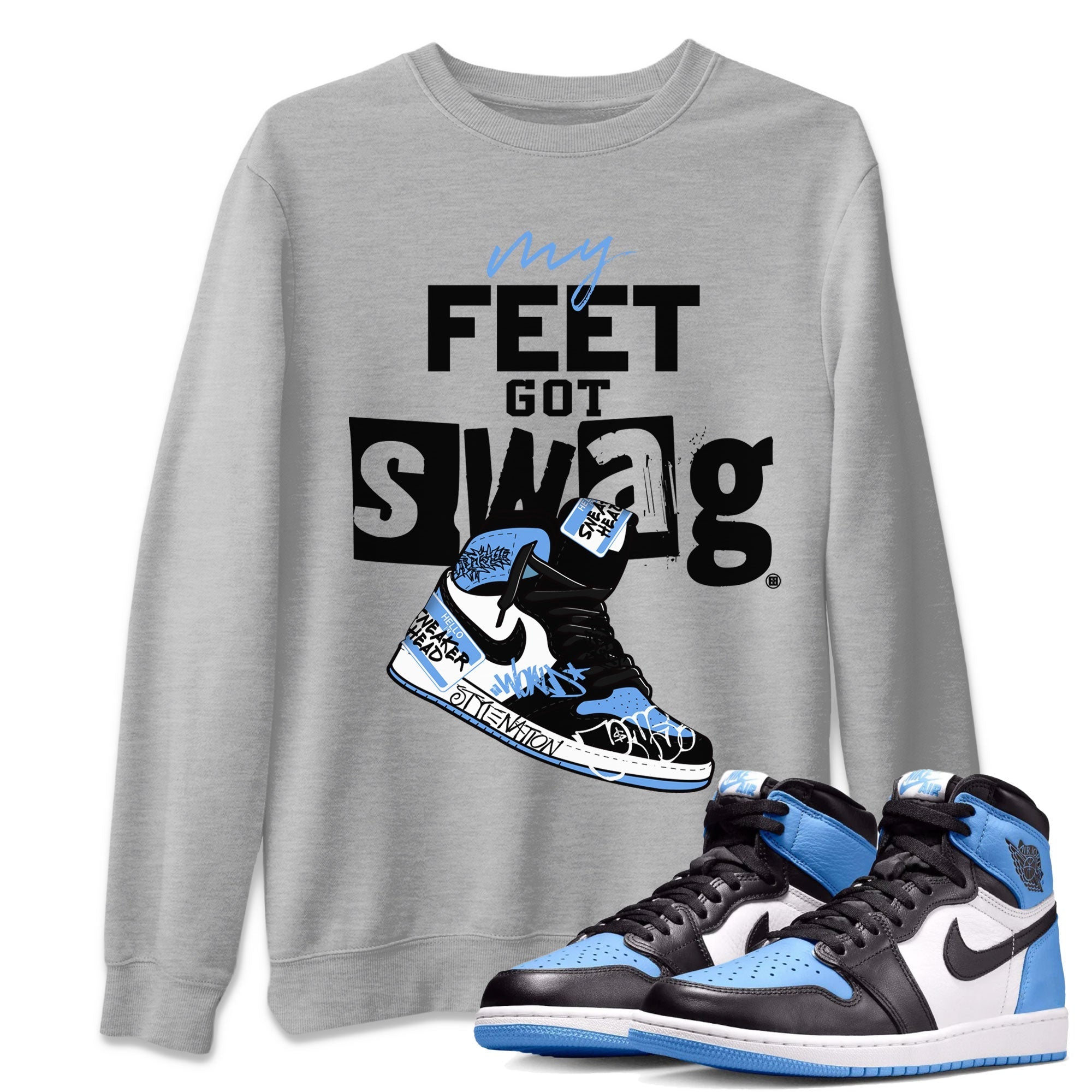 AJ1 UNC Toe shirt to match jordans My Feet Got Swag Streetwear Sneaker Shirt Air Jordan 1 UNC Toe Drip Gear Zone Sneaker Matching Clothing Unisex Heather Grey 1 T-Shirt