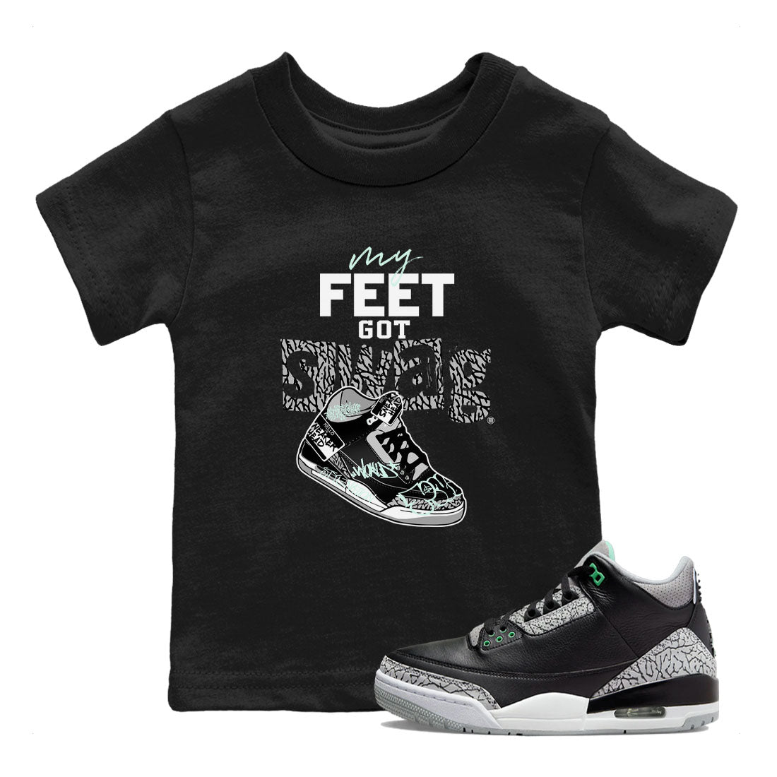 3s Green Glow shirt to match jordans My Feet Got Swag sneaker tees Air Jordan 3 Green Glow Drip Gear Zone baby toddler Black 1 cotton Shirt