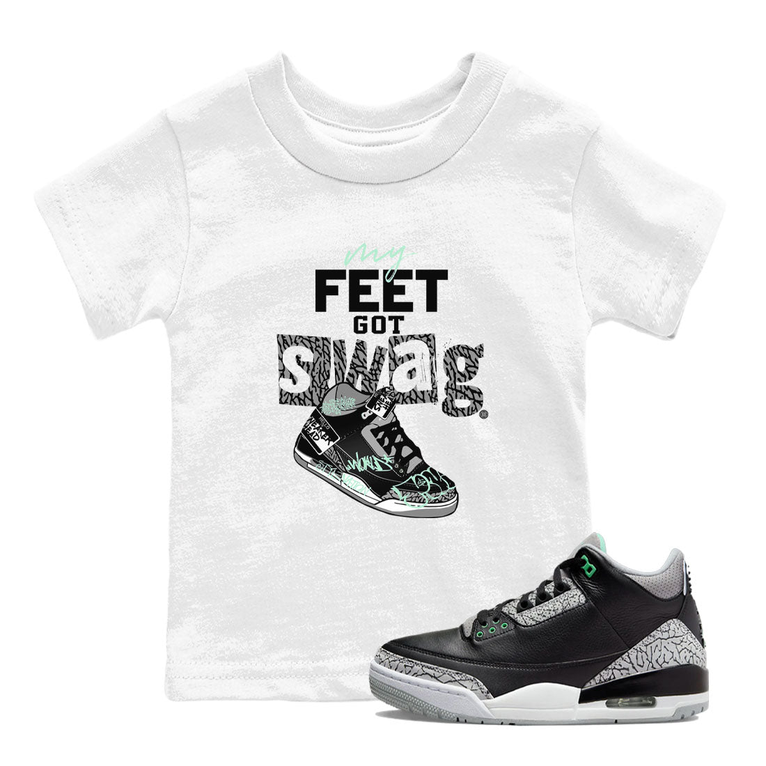 3s Green Glow shirt to match jordans My Feet Got Swag sneaker tees Air Jordan 3 Green Glow Drip Gear Zone baby toddler White 1 cotton Shirt