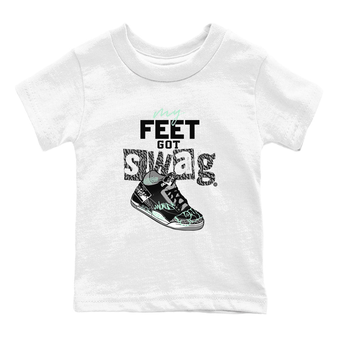 3s Green Glow shirt to match jordans My Feet Got Swag sneaker tees Air Jordan 3 Green Glow Drip Gear Zone baby toddler White 2 cotton Shirt