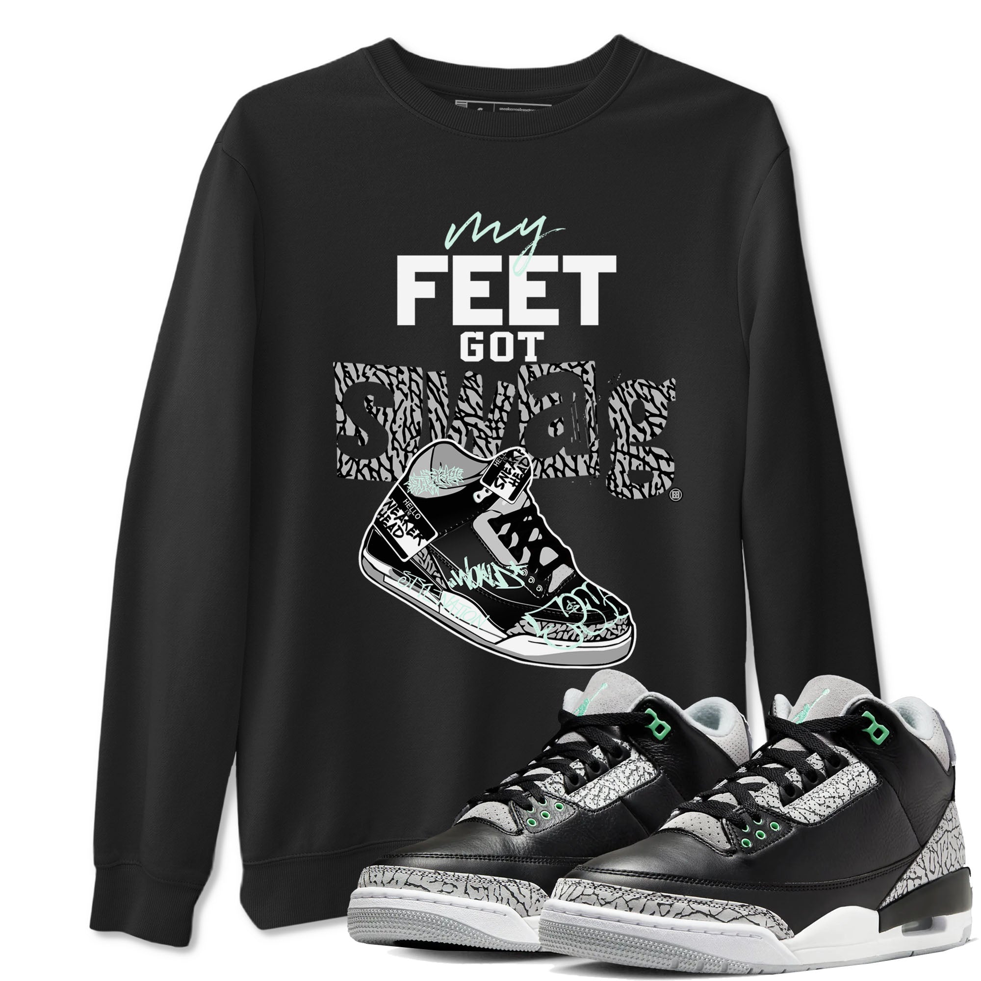 3s Green Glow shirt to match jordans My Feet Got Swag sneaker tees Air Jordan 3 Green Glow Drip Gear Zone unisex cotton Black 1 crew neck shirt