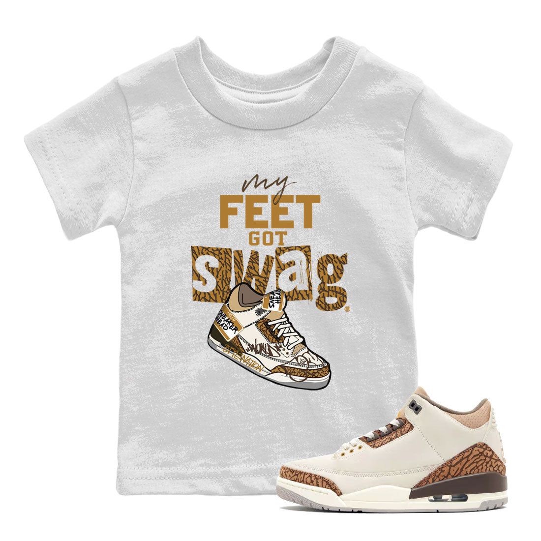 Air Jordan 3 Palomino shirt to match jordans My Feet Got Swag Streetwear Sneaker Shirt AJ3 Palomino Drip Gear Zone Sneaker Matching Clothing Baby Toddler White 1 T-Shirt