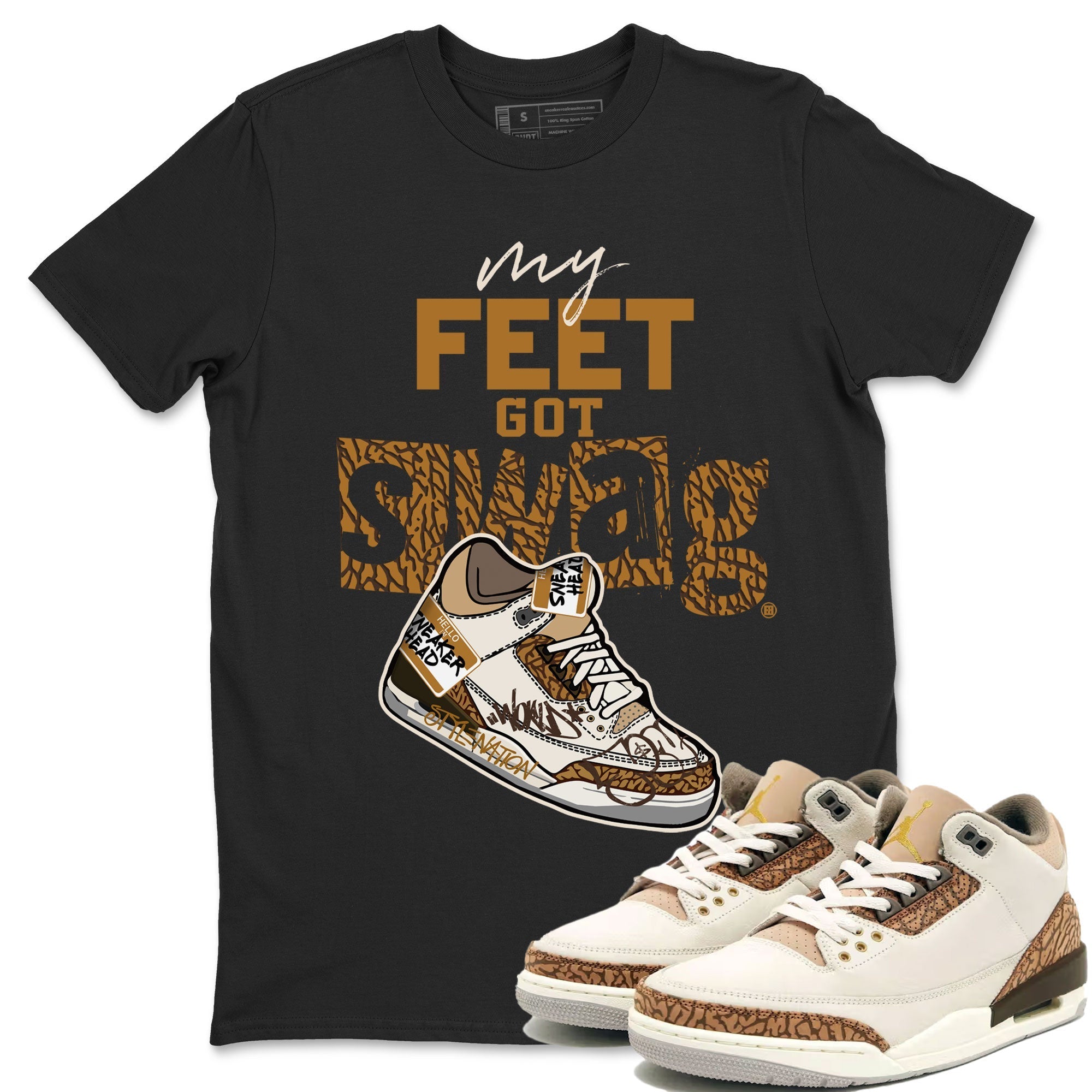 Air Jordan 3 Palomino shirt to match jordans My Feet Got Swag Streetwear Sneaker Shirt AJ3 Palomino Drip Gear Zone Sneaker Matching Clothing Unisex Black 1 T-Shirt