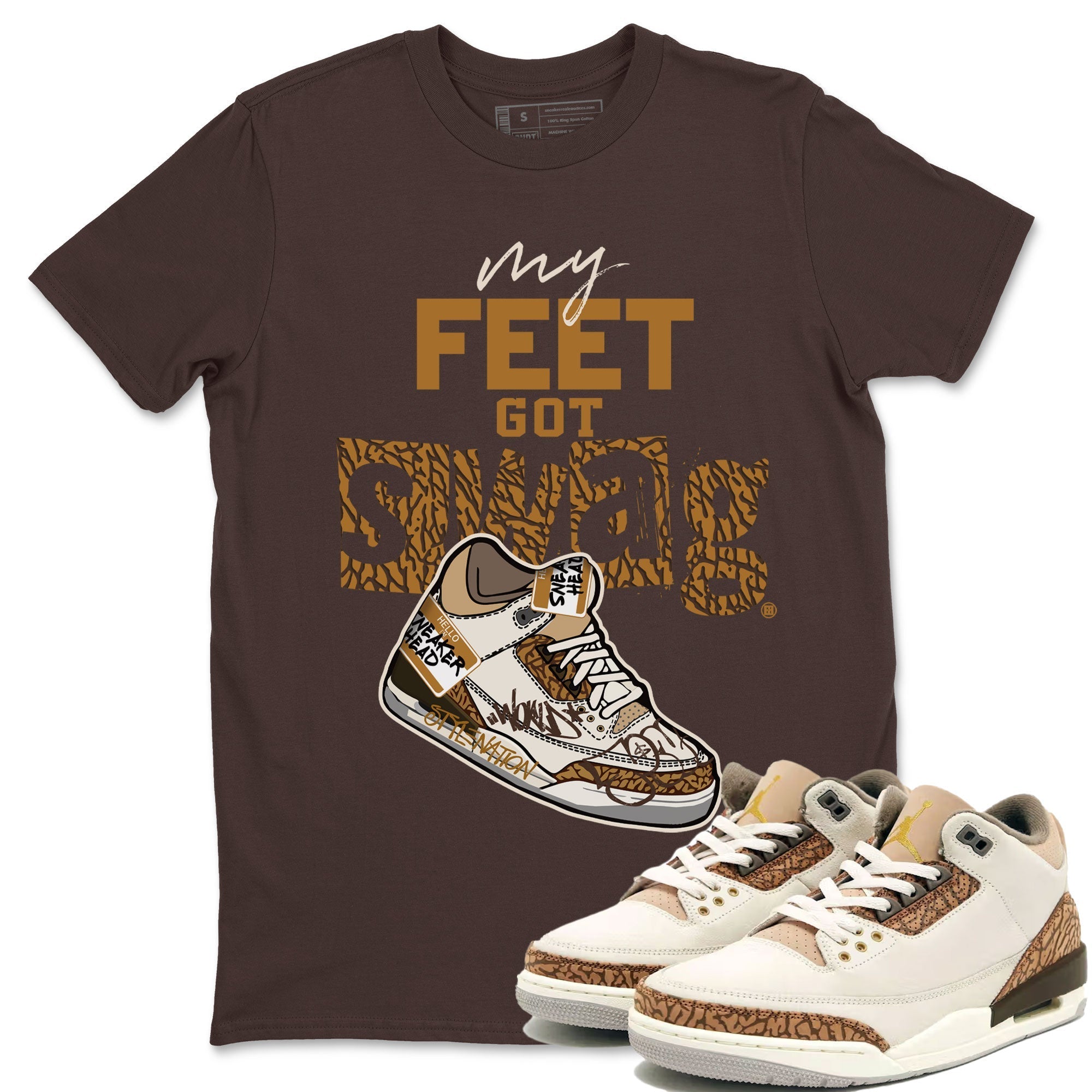 Air Jordan 3 Palomino shirt to match jordans My Feet Got Swag Streetwear Sneaker Shirt AJ3 Palomino Drip Gear Zone Sneaker Matching Clothing Unisex Dark Chocolate 1 T-Shirt