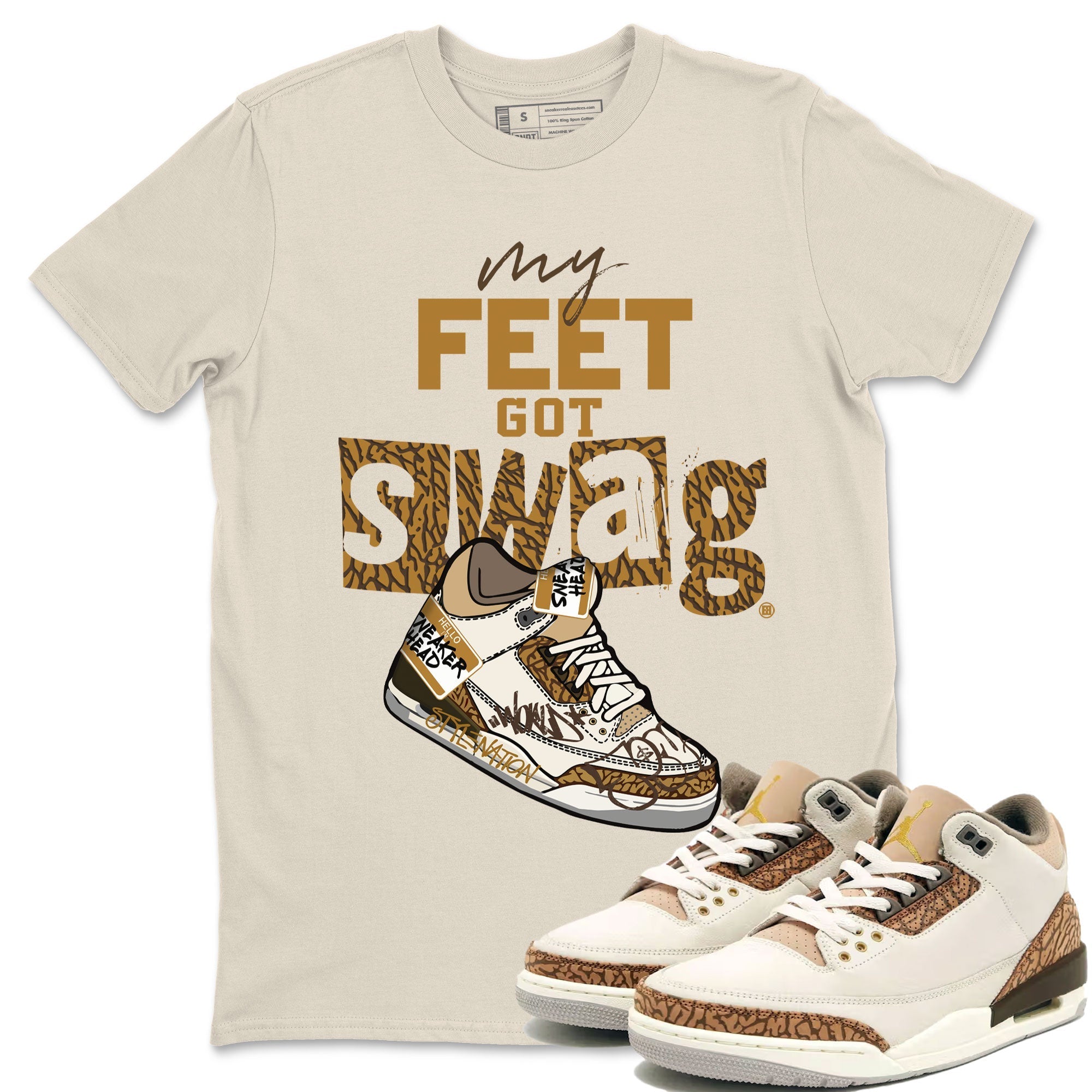 Air Jordan 3 Palomino shirt to match jordans My Feet Got Swag Streetwear Sneaker Shirt AJ3 Palomino Drip Gear Zone Sneaker Matching Clothing Unisex Natural 1 T-Shirt