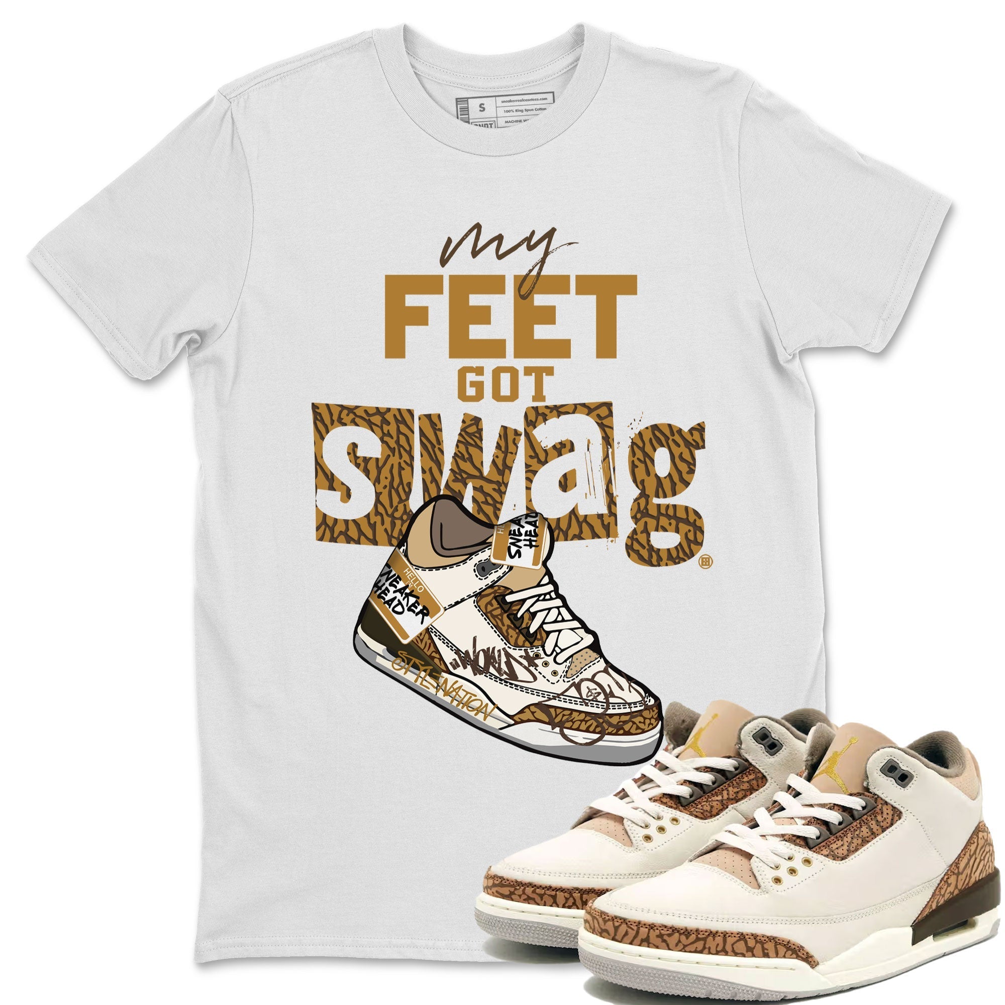 Air Jordan 3 Palomino shirt to match jordans My Feet Got Swag Streetwear Sneaker Shirt AJ3 Palomino Drip Gear Zone Sneaker Matching Clothing Unisex White 1 T-Shirt