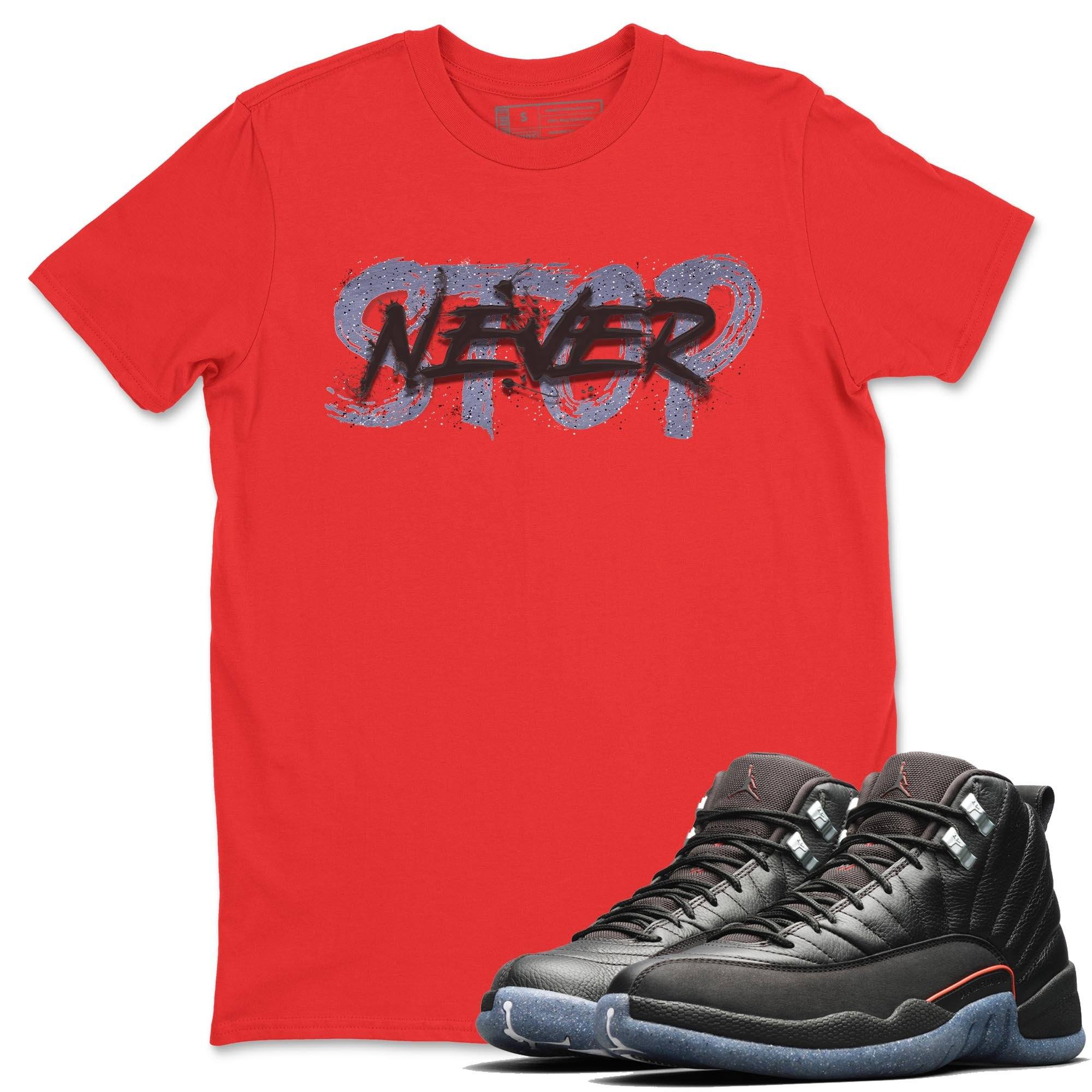 Jordan 12 Grind Shirt To Match Jordans Never Stop Sneaker Tees Jordan 12 Grind Drip Gear Zone Sneaker Matching Clothing Unisex Shirts
