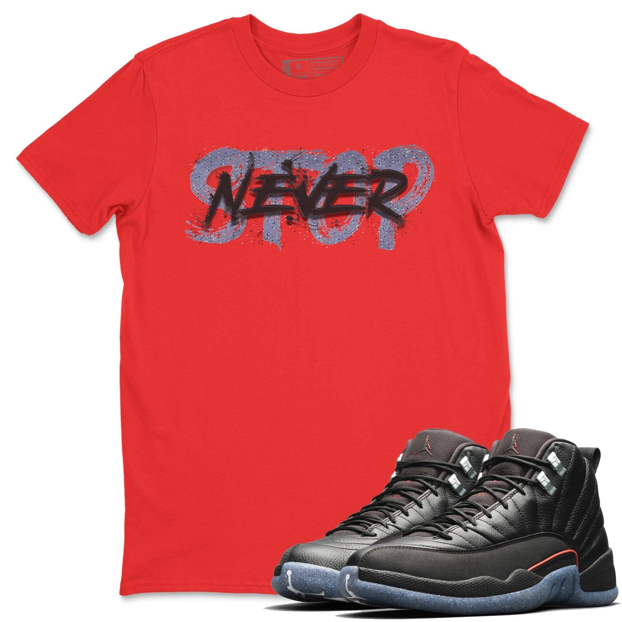 Jordan 12 Grind Shirt To Match Jordans Never Stop Sneaker Tees Jordan 12 Grind Drip Gear Zone Sneaker Matching Clothing Unisex Shirts