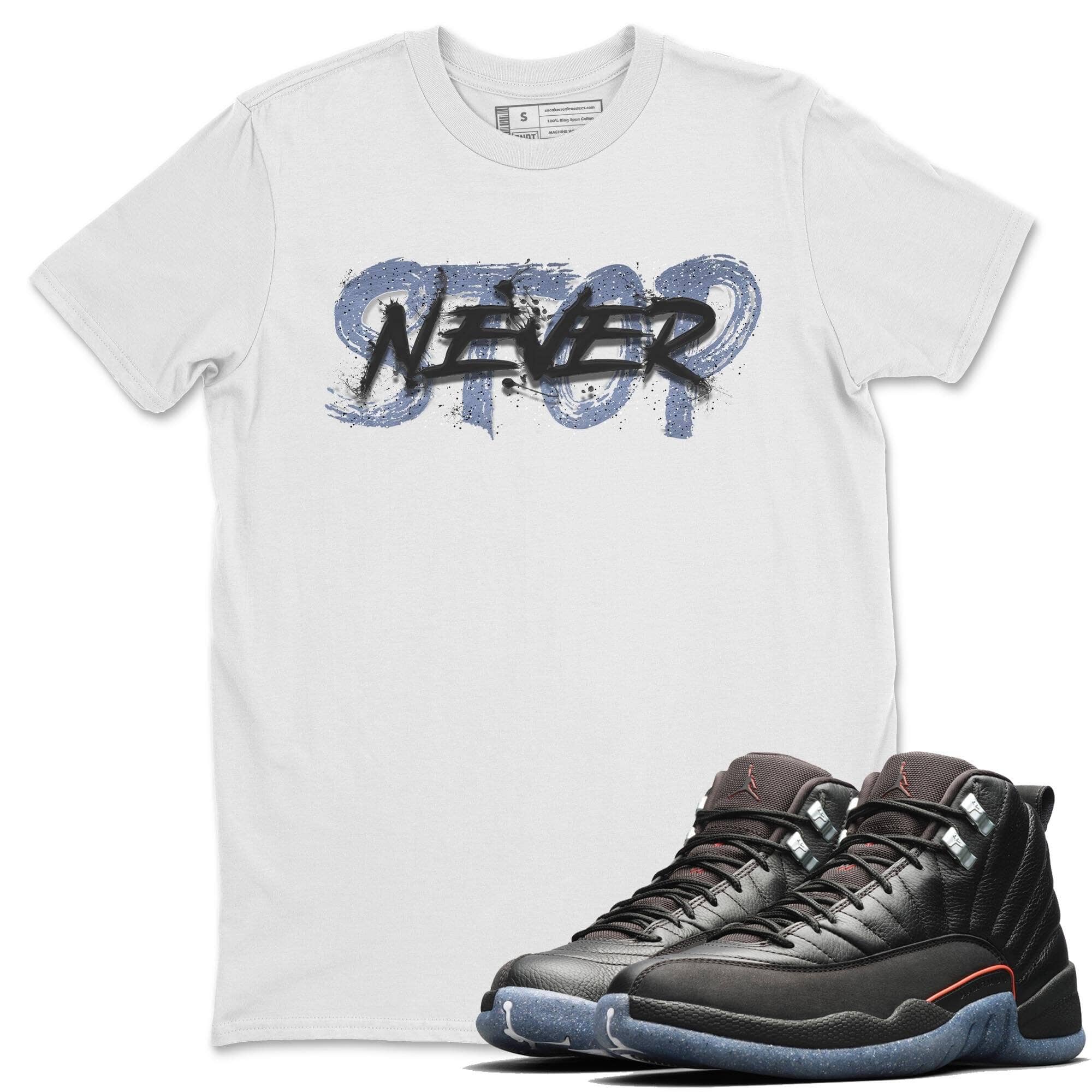 Jordan 12 Grind Shirt To Match Jordans Never Stop Sneaker Tees Jordan 12 Grind Drip Gear Zone Sneaker Matching Clothing Unisex Shirts