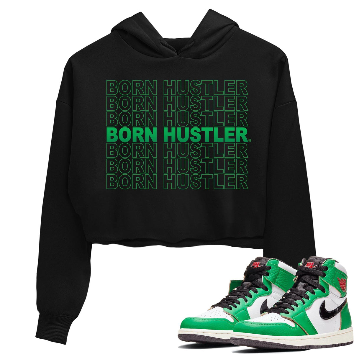 Jordan 1 Lucky Green Sneaker Matching T-Shirt Born Hustler Sneaker Tees Jordan 1 Lucky Green Sneaker Release Tees Women's Shirts