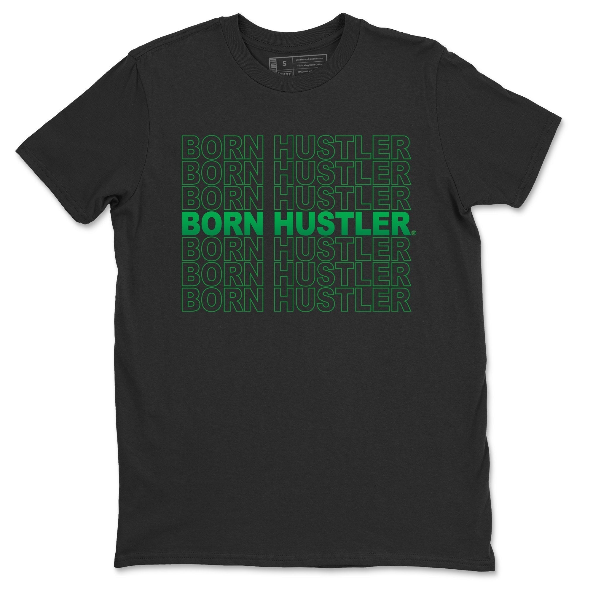 Jordan 1 Lucky Green Shirt To Match Jordans Born Hustler Sneaker Tees Jordan 1 Lucky Green Drip Gear Zone Sneaker Matching Clothing Unisex Shirts