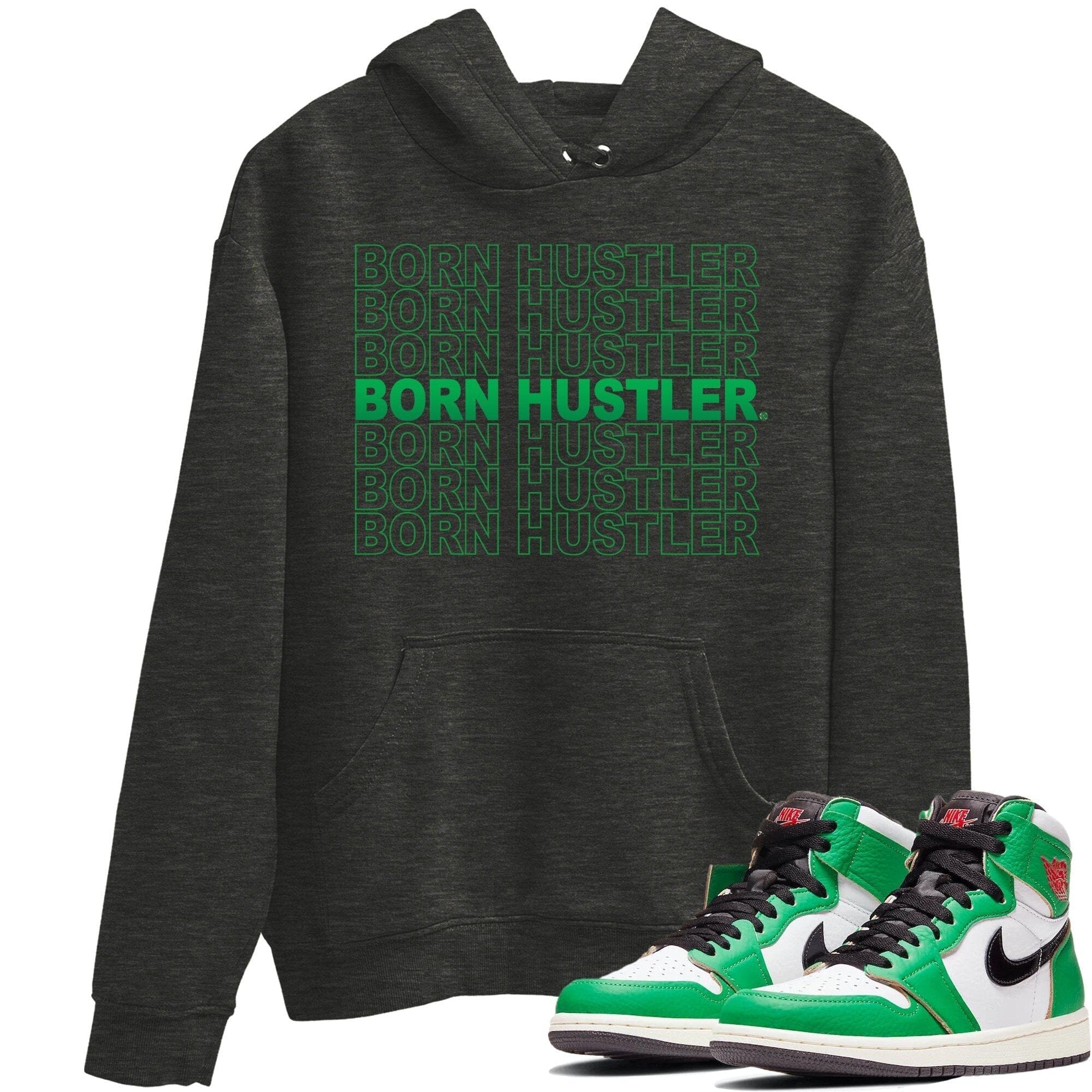 Jordan 1 Lucky Green Shirt To Match Jordans Born Hustler Sneaker Tees Jordan 1 Lucky Green Drip Gear Zone Sneaker Matching Clothing Unisex Shirts