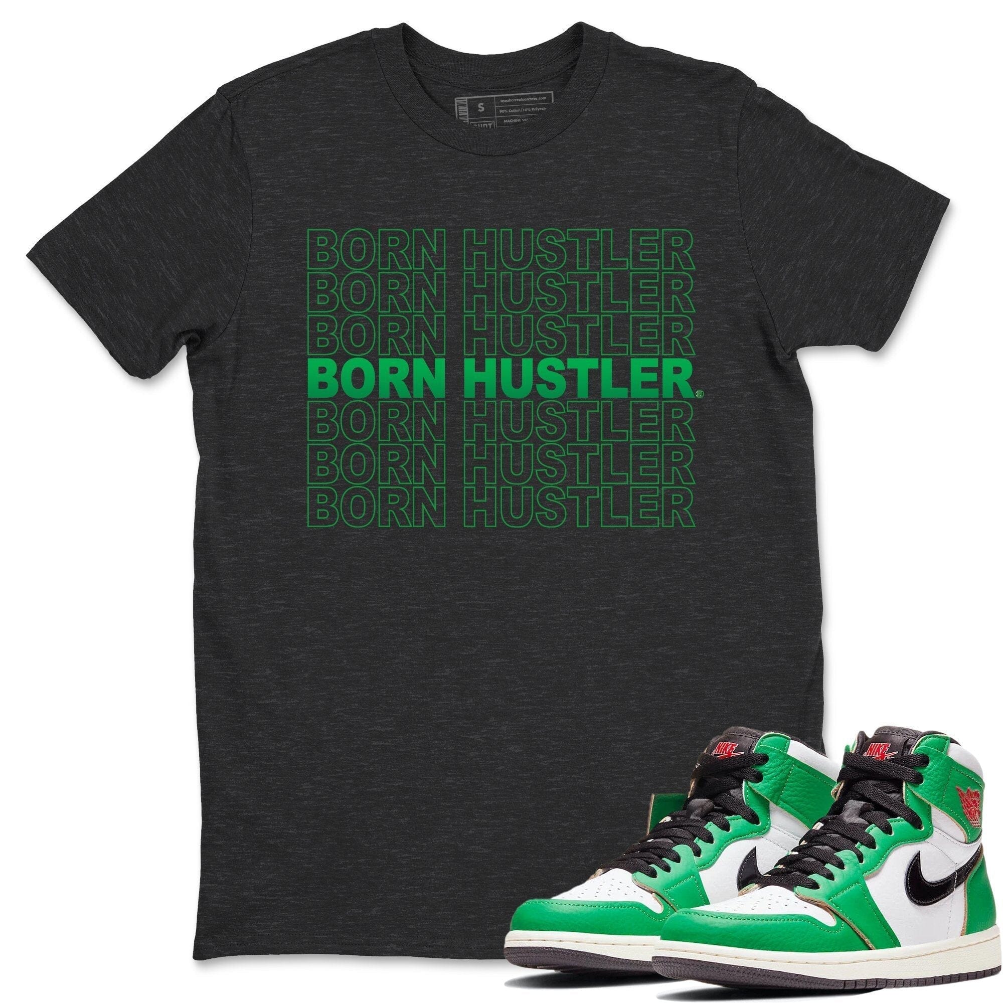 Jordan 1 Lucky Green Shirt To Match Jordans Born Hustler Sneaker Tees Jordan 1 Lucky Green Drip Gear Zone Sneaker Matching Clothing Unisex Shirts