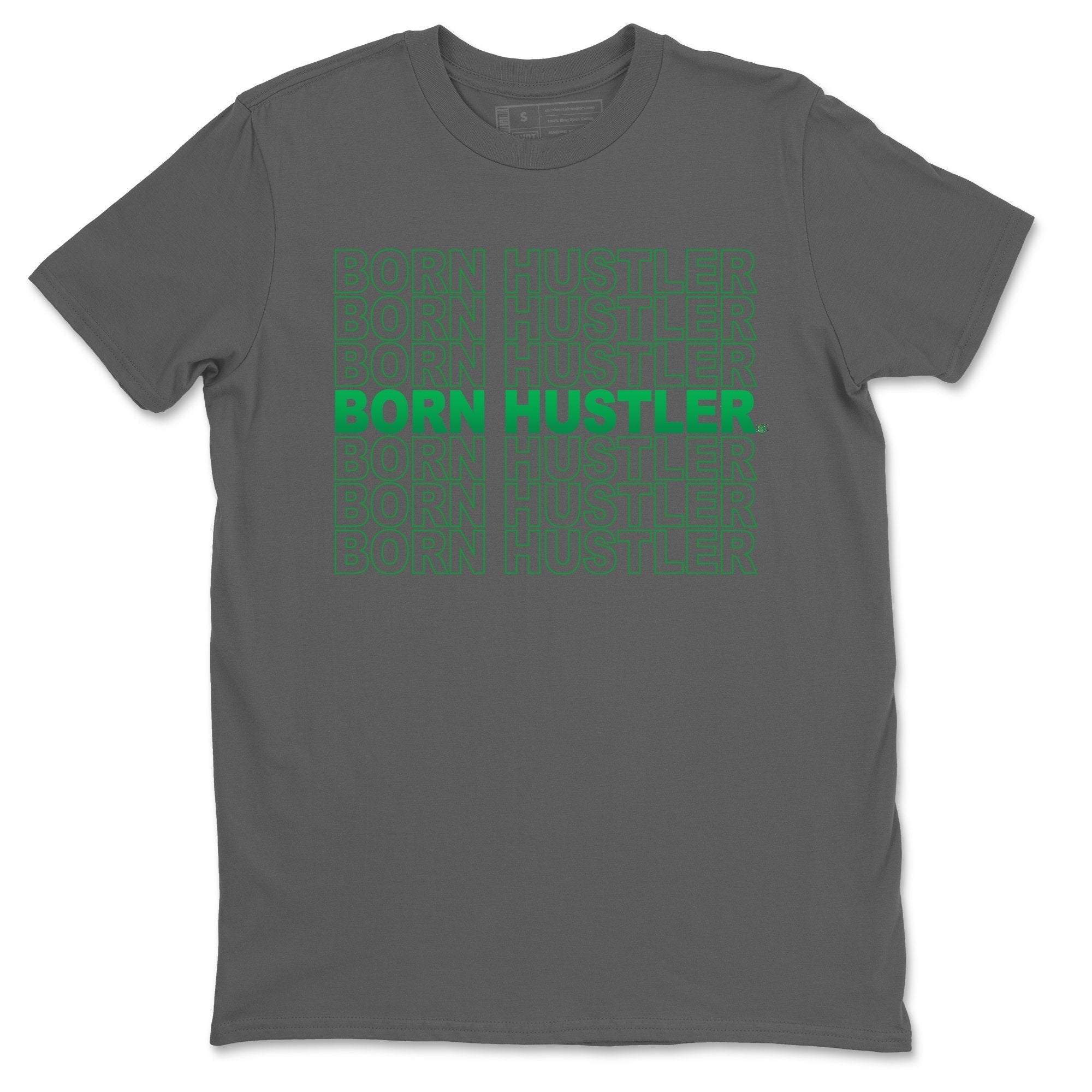 Jordan 1 Lucky Green Shirt To Match Jordans Born Hustler Sneaker Tees Jordan 1 Lucky Green Drip Gear Zone Sneaker Matching Clothing Unisex Shirts