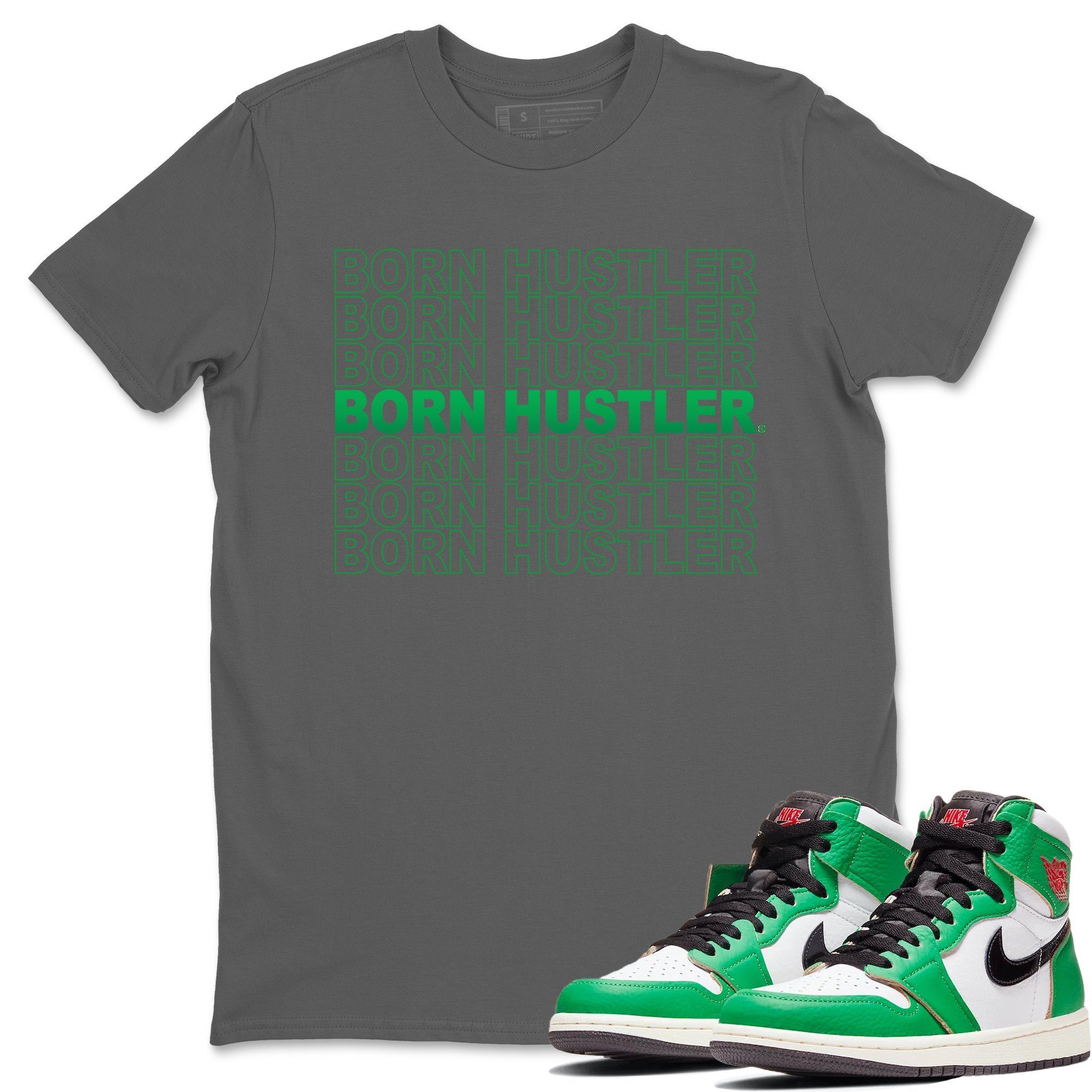 Jordan 1 Lucky Green Shirt To Match Jordans Born Hustler Sneaker Tees Jordan 1 Lucky Green Drip Gear Zone Sneaker Matching Clothing Unisex Shirts