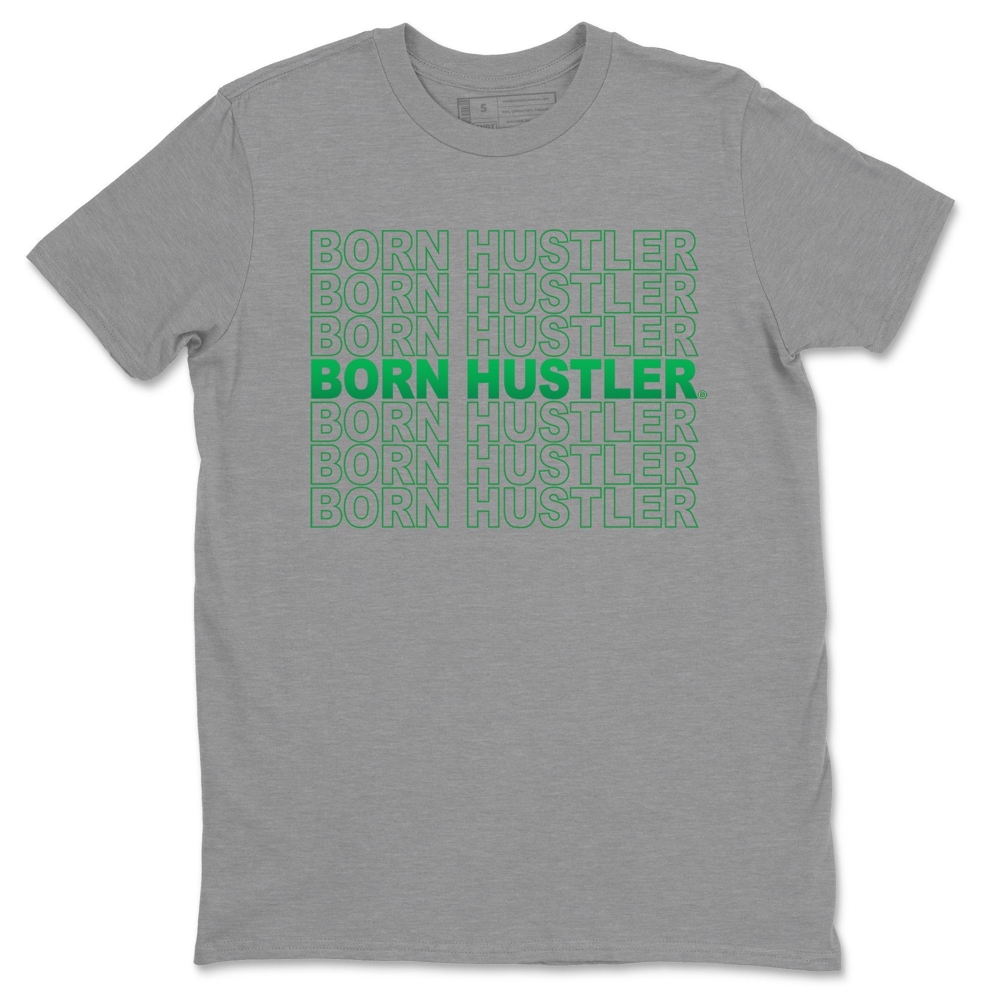 Jordan 1 Lucky Green Shirt To Match Jordans Born Hustler Sneaker Tees Jordan 1 Lucky Green Drip Gear Zone Sneaker Matching Clothing Unisex Shirts