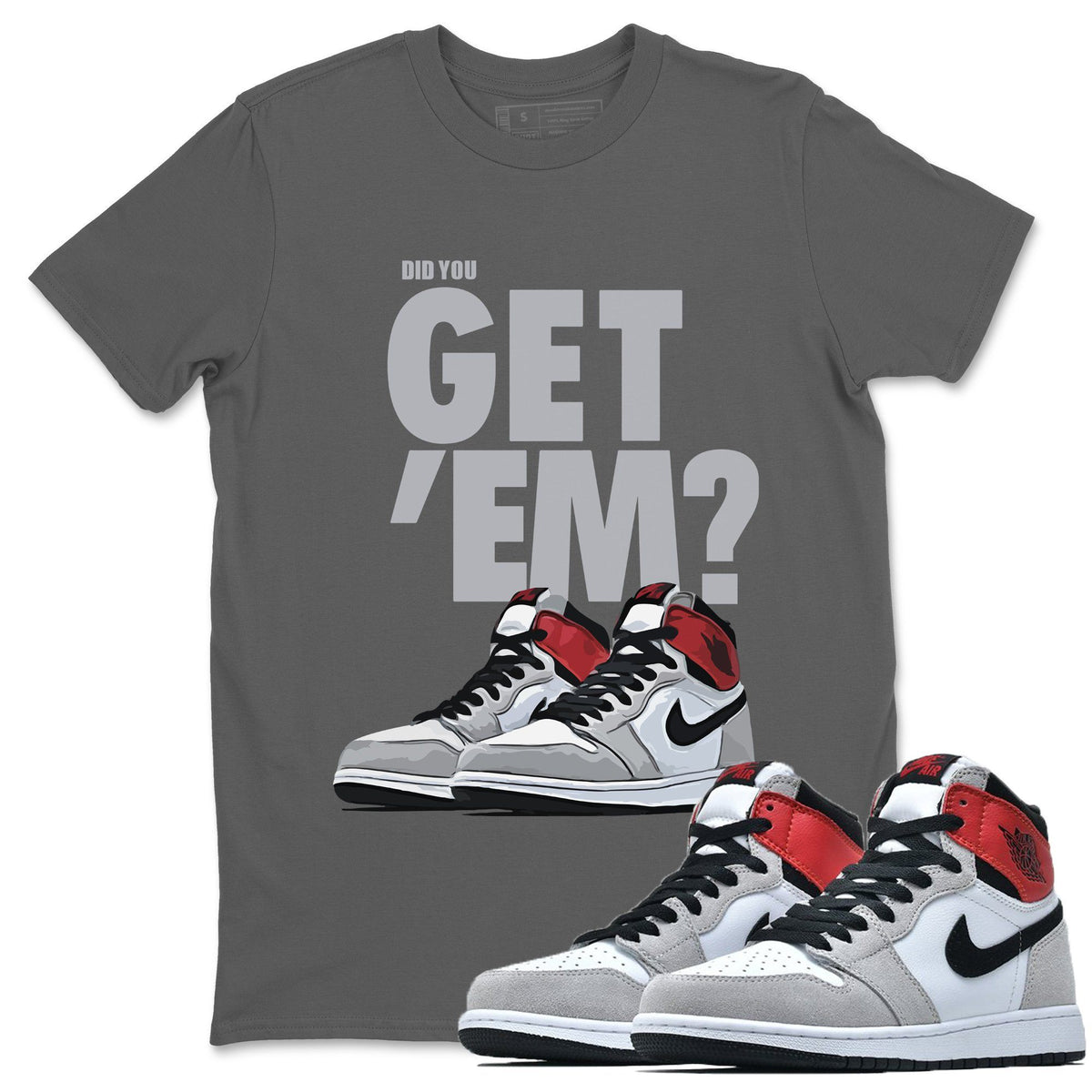 Jordan 1 Smoke Grey Sneaker Matching T-Shirt Did You Get Em SNRT Sneaker Tees Jordan 1 Smoke Grey Drip Gear Zone Crew Neck Tees