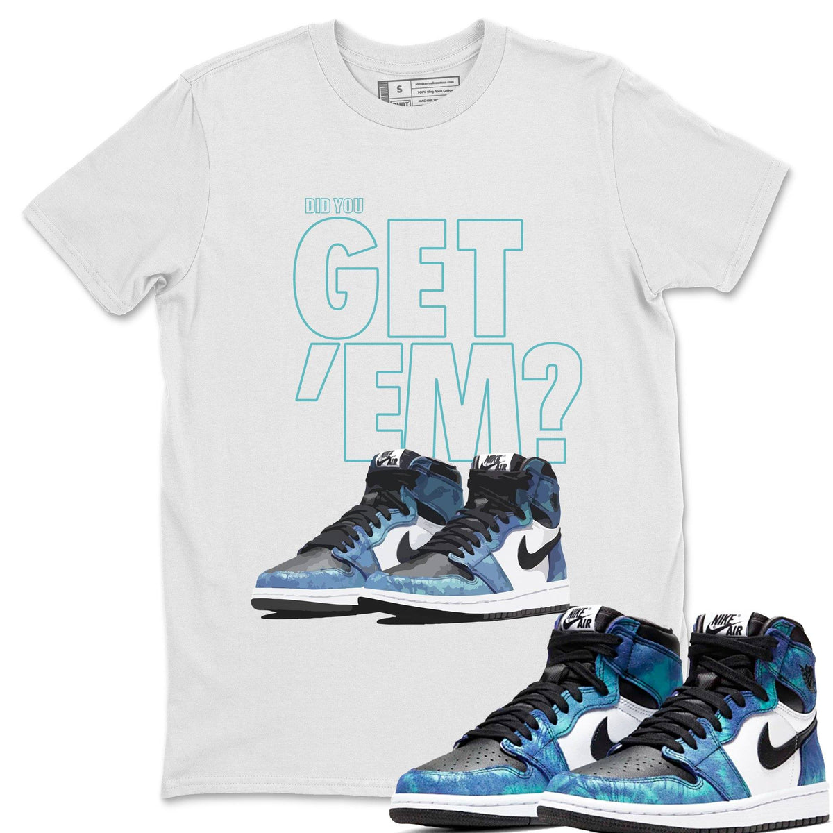 Jordan 1 Tie-Dye Sneaker Matching T-Shirt Did You Get Em SNRT Sneaker Tees Jordan 1 Tie-Dye Drip Gear Zone Crew Neck Tees