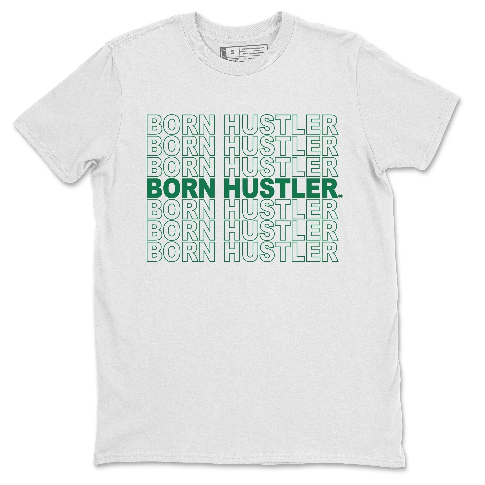 Jordan 13 Lucky Green Shirt To Match Jordans Born Hustler Sneaker Tees Jordan 13 Lucky Green Drip Gear Zone Sneaker Matching Clothing Unisex Shirts
